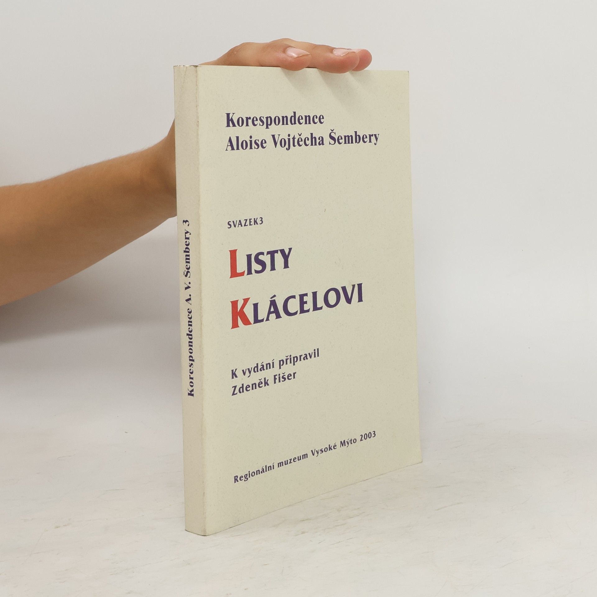 Collectif d'auteurs Korespondence Aloise Vojtěcha Šembery. Svazek 3, Listy Klácelovi