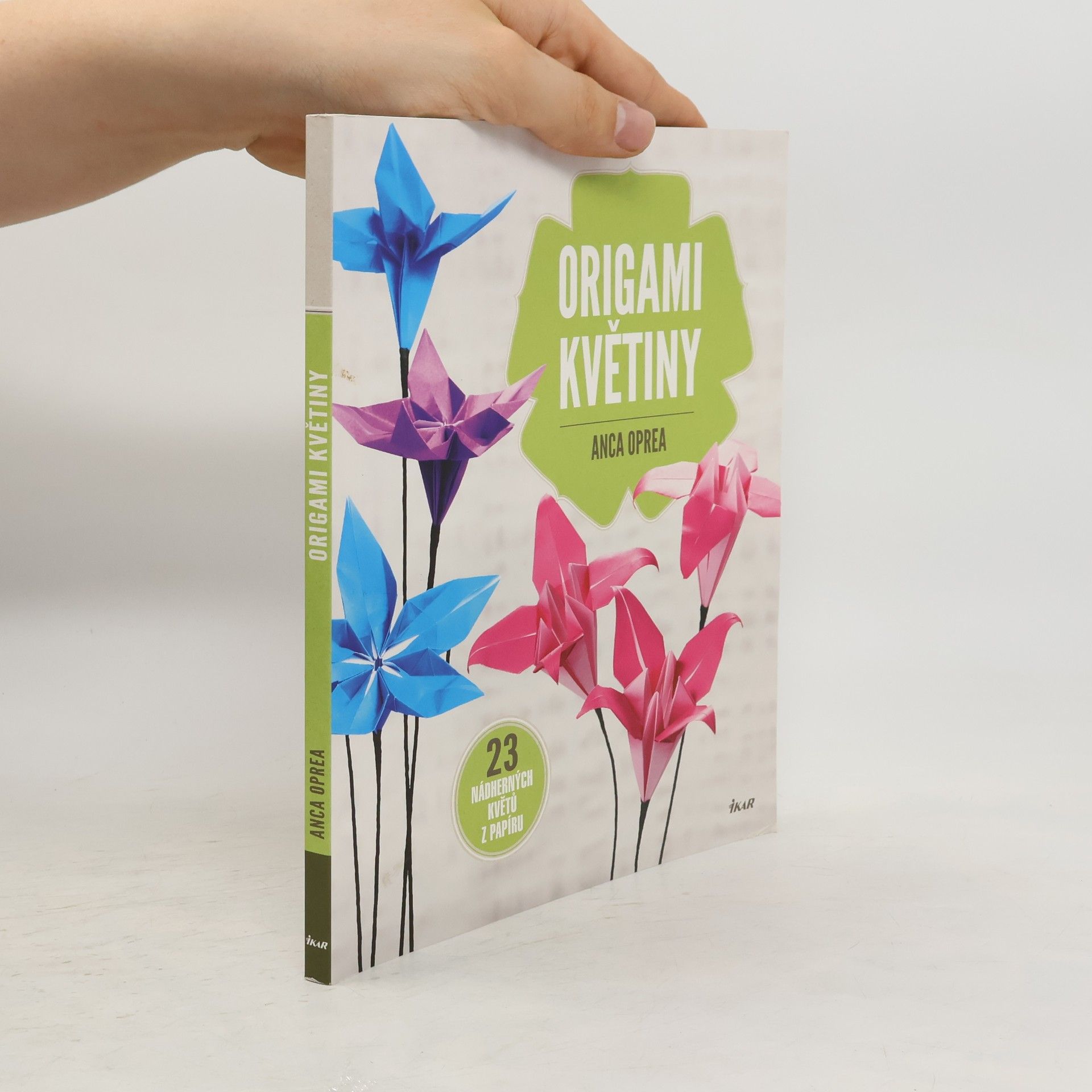 Anca Oprea Origami květiny : 23 nádherných květů z papíru