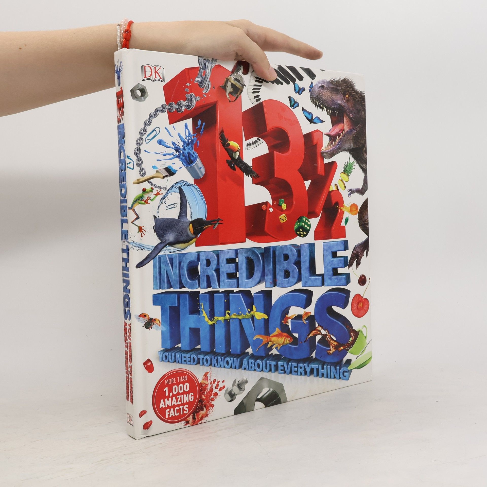 Dorling Kindersley 131/2 Incredible Things You Need to Know About Everything