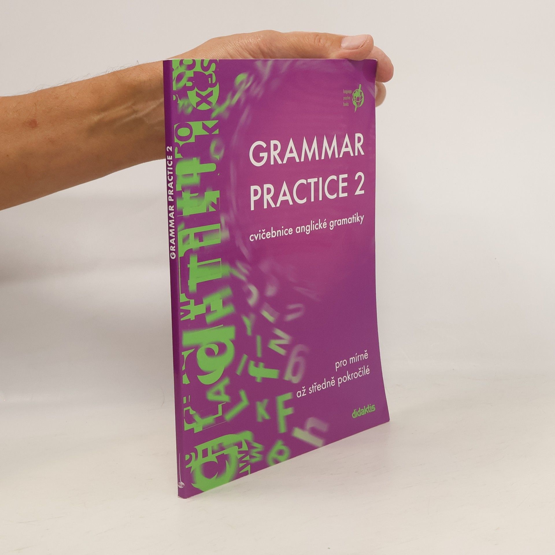 Grammar practice 2. Cvičebnice anglické gramatiky pro mírně až středně pokročilé