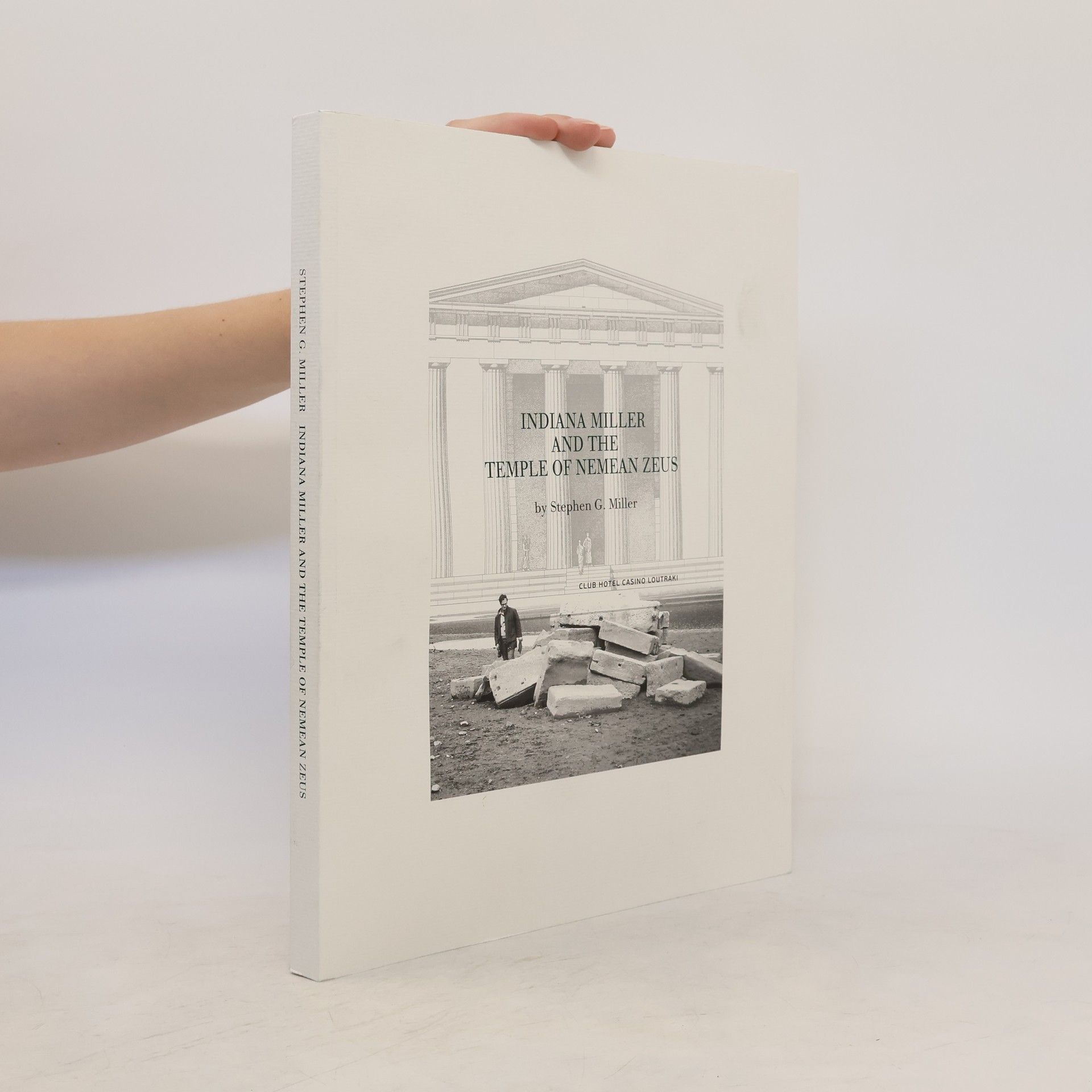 Stephen Gaylord Miller Indiana Miller and the Temple of Nemean Zeus