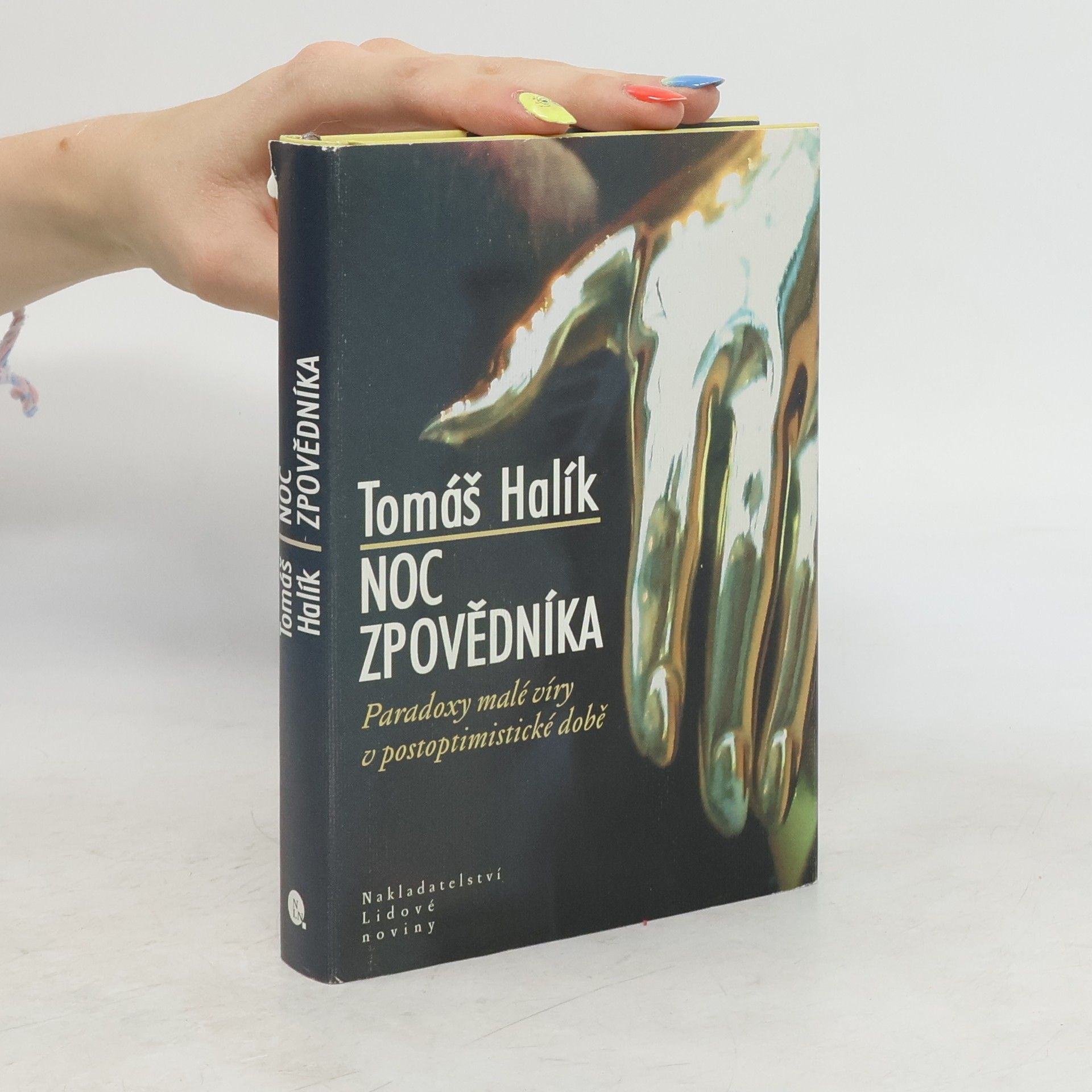Tomáš Halík Noc zpovědníka : paradoxy malé víry v postoptimistické době
