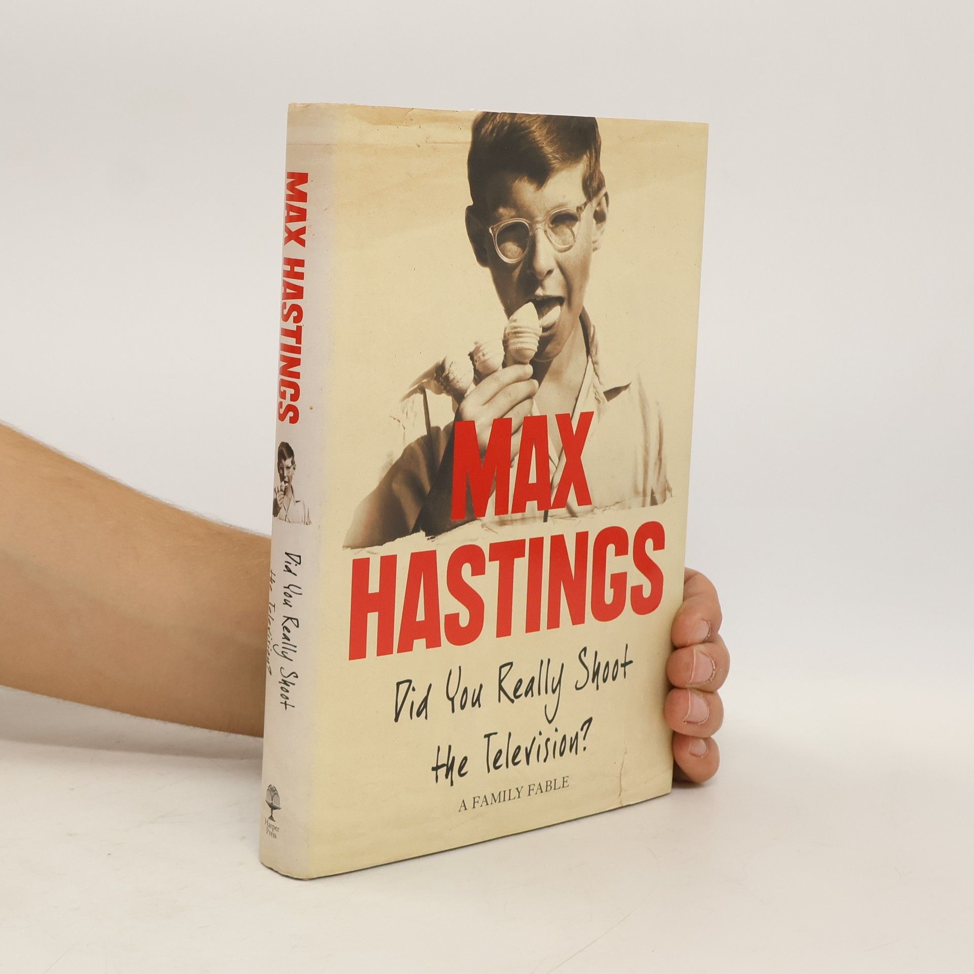 Max Hastings Did You Really Shoot the Television?