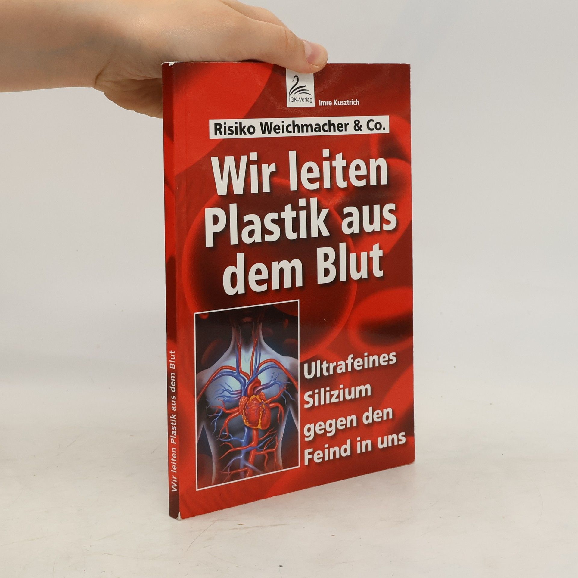 Imre Kusztrich Wir leiten Plastik aus dem Blut