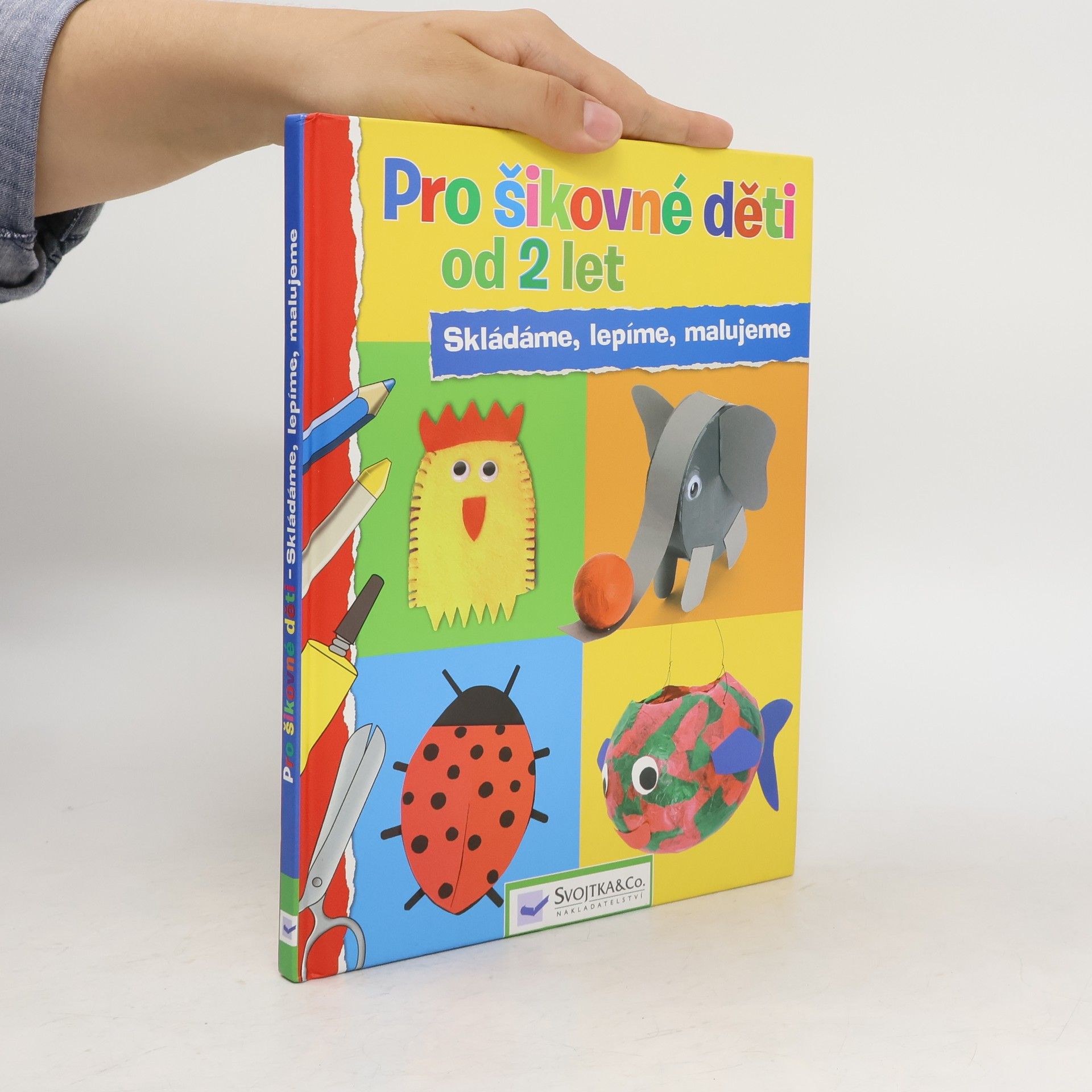 Vít Malinovský Pro šikovné děti od 2 let : skládáme, lepíme, malujeme Skládáme, lepíme, malujeme
