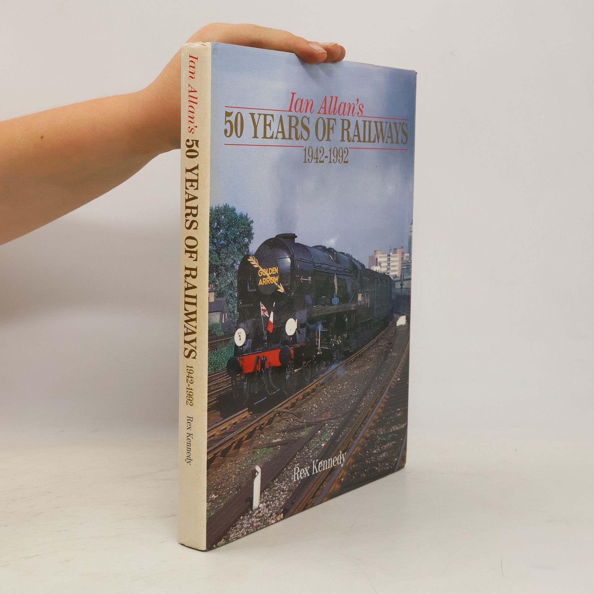 Rex Kennedy Ian Allans's 50 Years of Railways 1942-1992