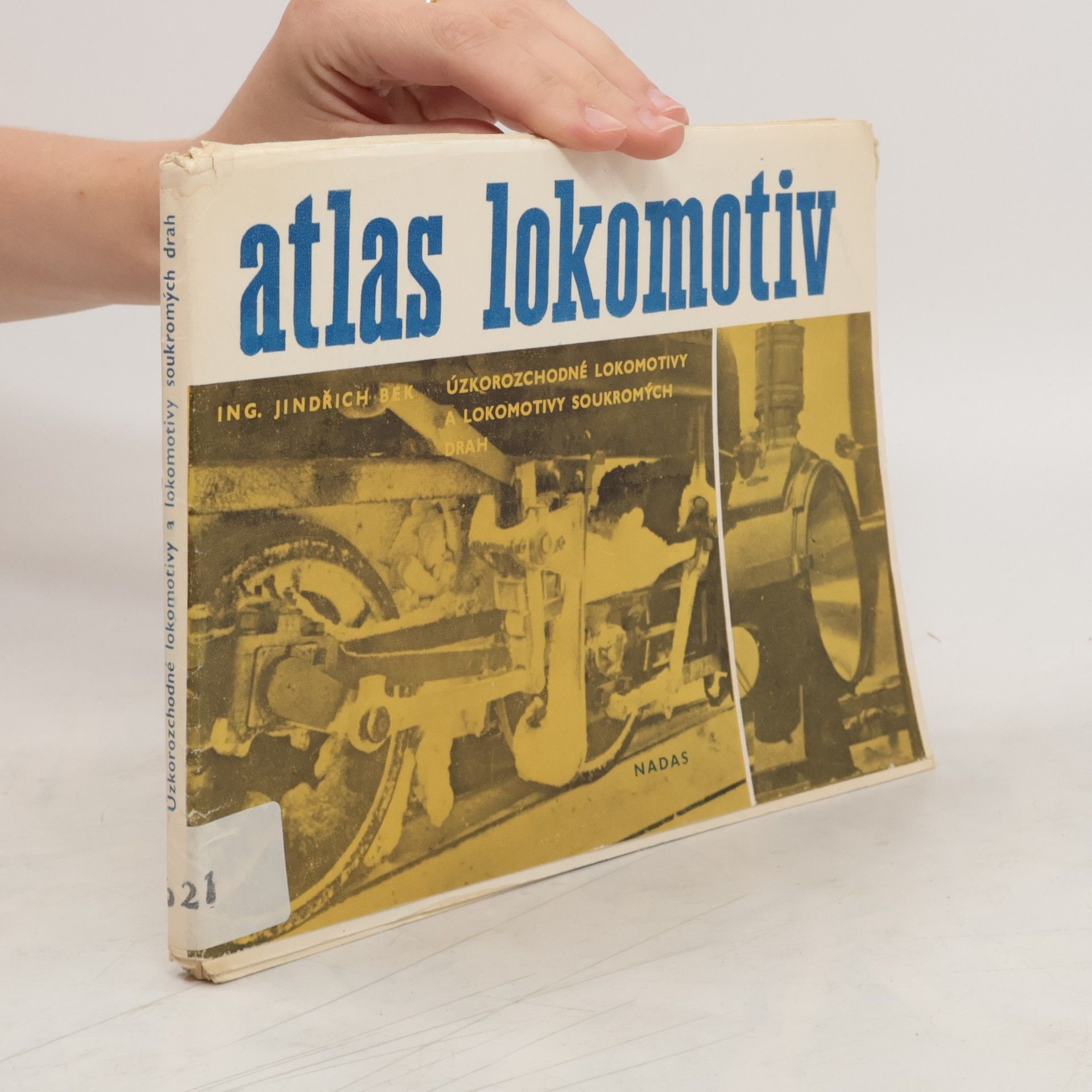 Jindřich Bek Atlas lokomotiv. Úzkorozchodné lokomotivy a lokomotivy soukromých drah