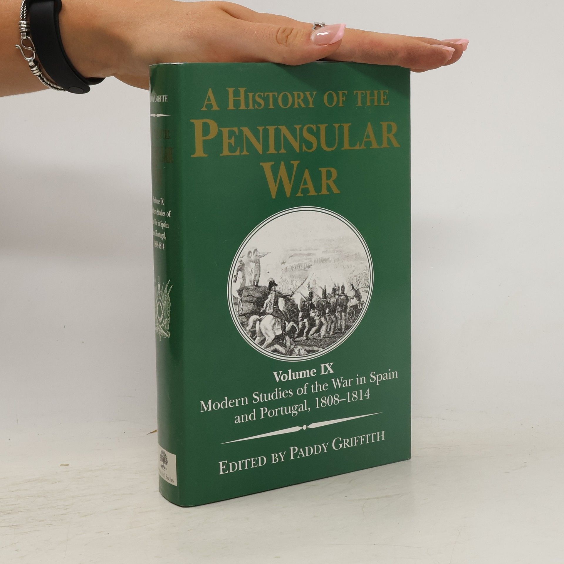 Paddy Griffith A History of the Peninsular War. Volume IX