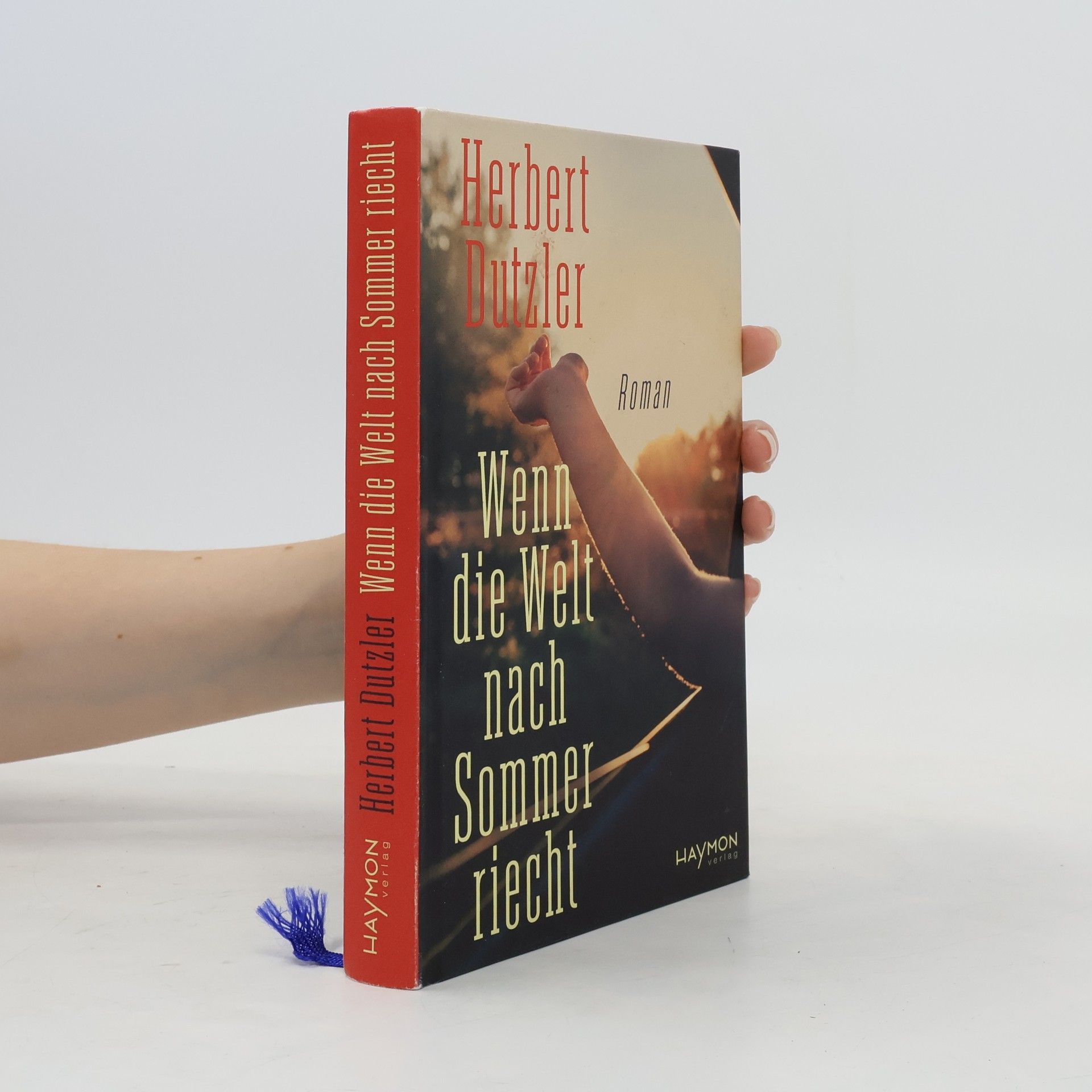 Herbert Dutzler Wenn die Welt nach Sommer riecht