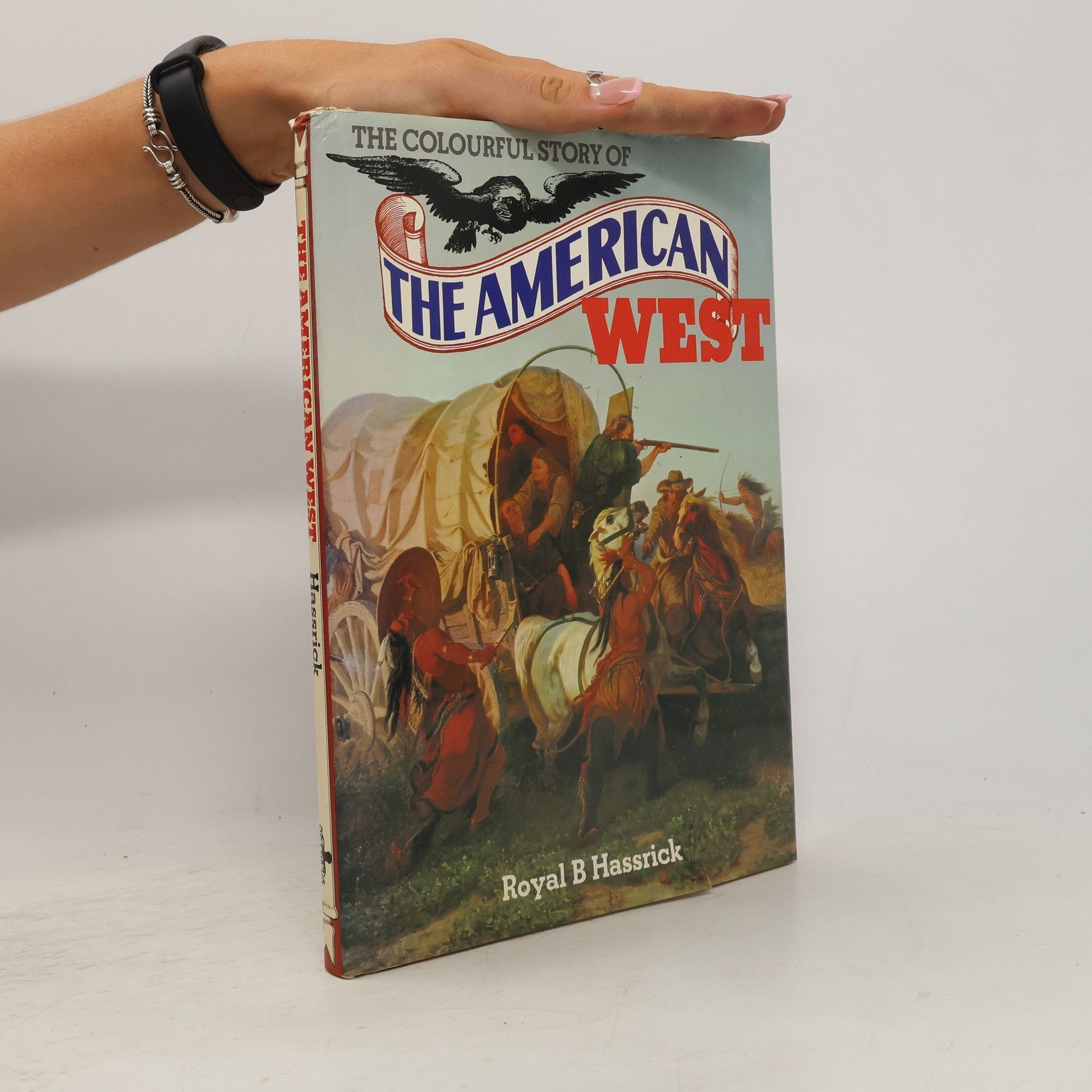 Royal B. Hassrick The Colourful Story of the American West