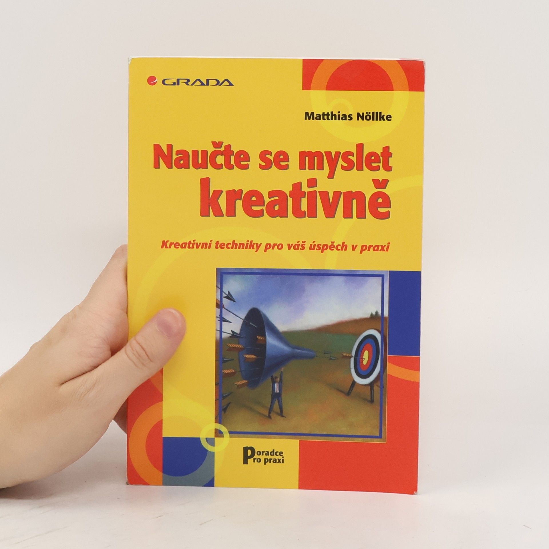 Matthias Nöllke Naučte se myslet kreativně. Kreativní techniky pro váš úspěch v praxi