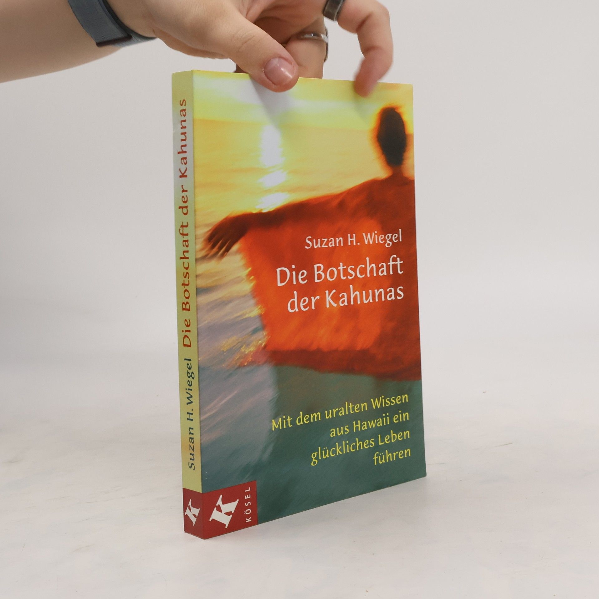 Suzan H. Wiegel Die Botschaft der Kahunas