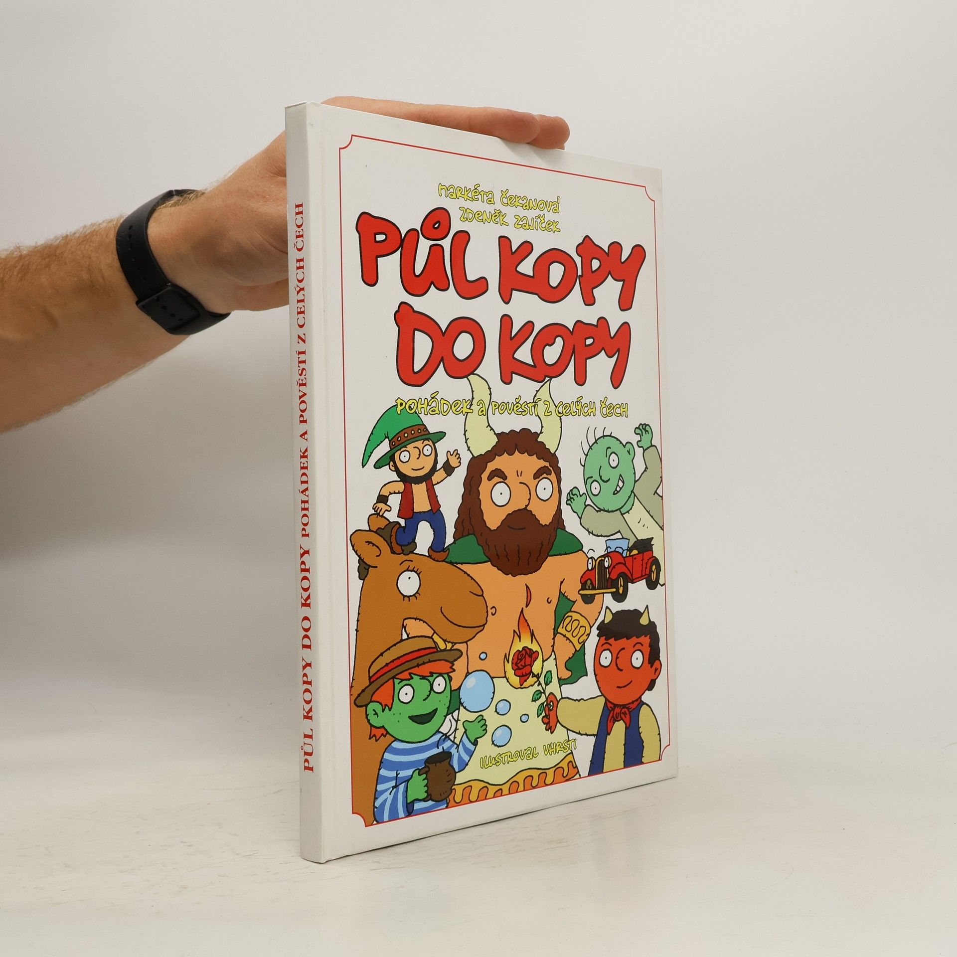 Zdeněk Zajíček Půl kopy do kopy pohádek a pověstí z celých Čech : těm, kdo vědí, že pohádky jsou všude kolem nás