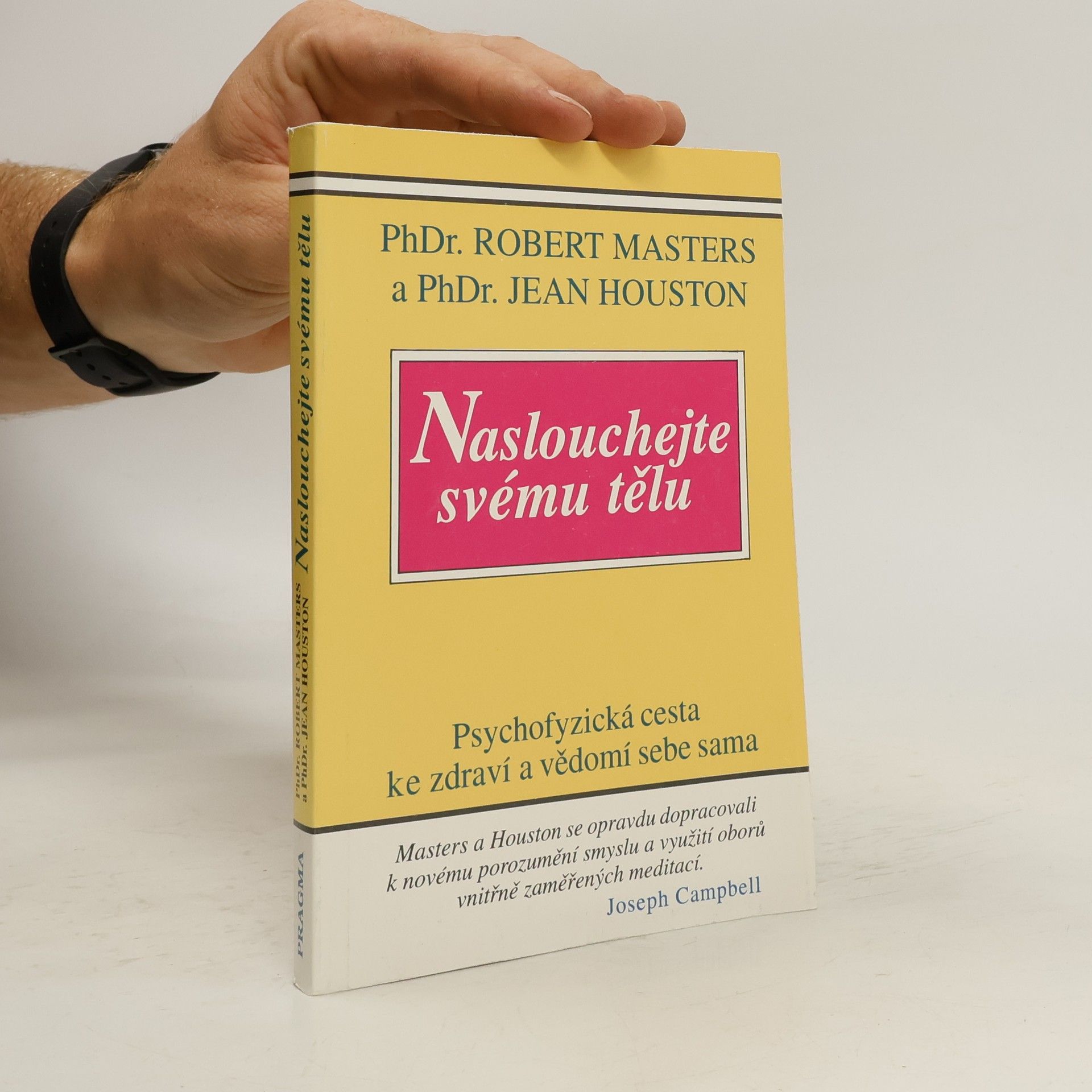 Robert Masters Naslouchej svému tělu: Psychofyzická cesta ke zdraví a vědomí sebe sama