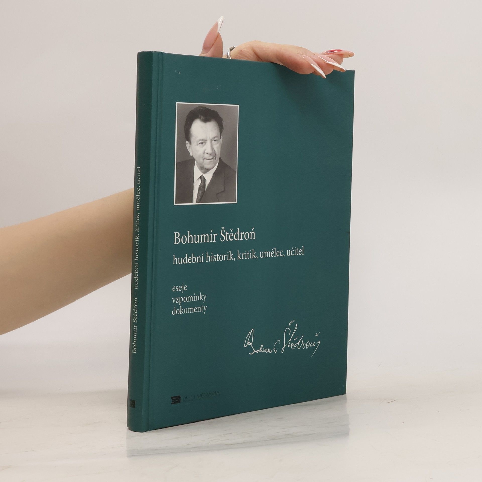Stanislava Střelcová Bohumír Štědroň. Hudební historik, kritik, umělec, učitel. Eseje, vzpomínky, dokumenty