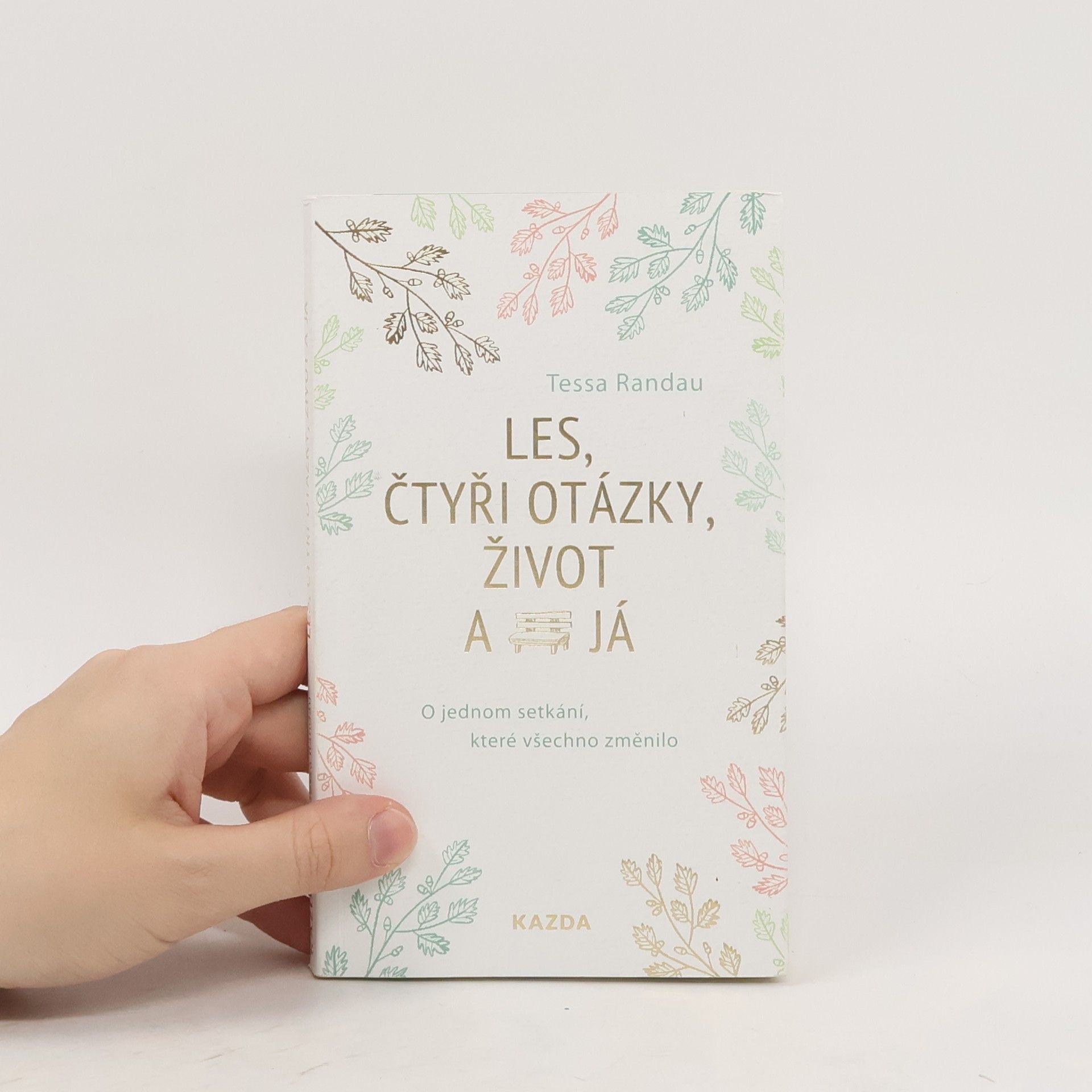 Tessa Randau Les, čtyři otázky, život a já : o jednom setkání, které všechno změnilo