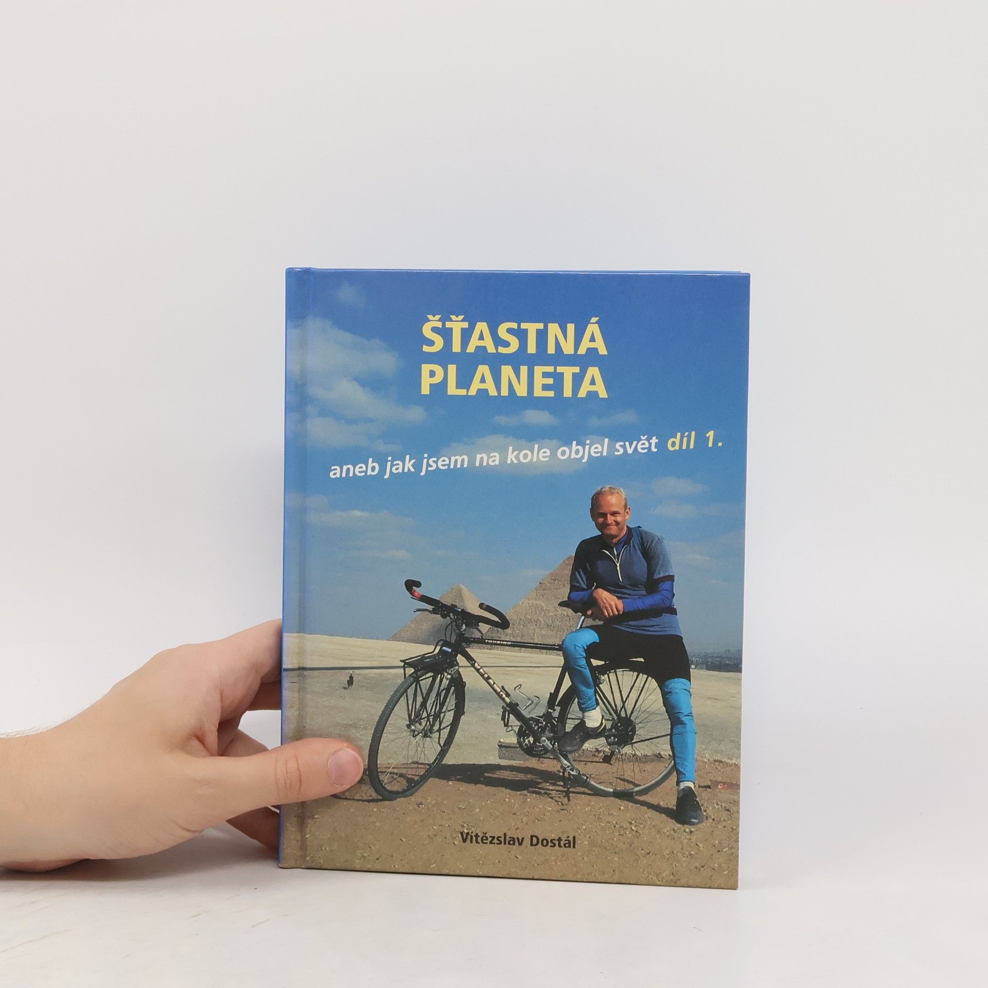 Vítězslav Dostál Šťastná planeta aneb jak jsem na kole objel svět.