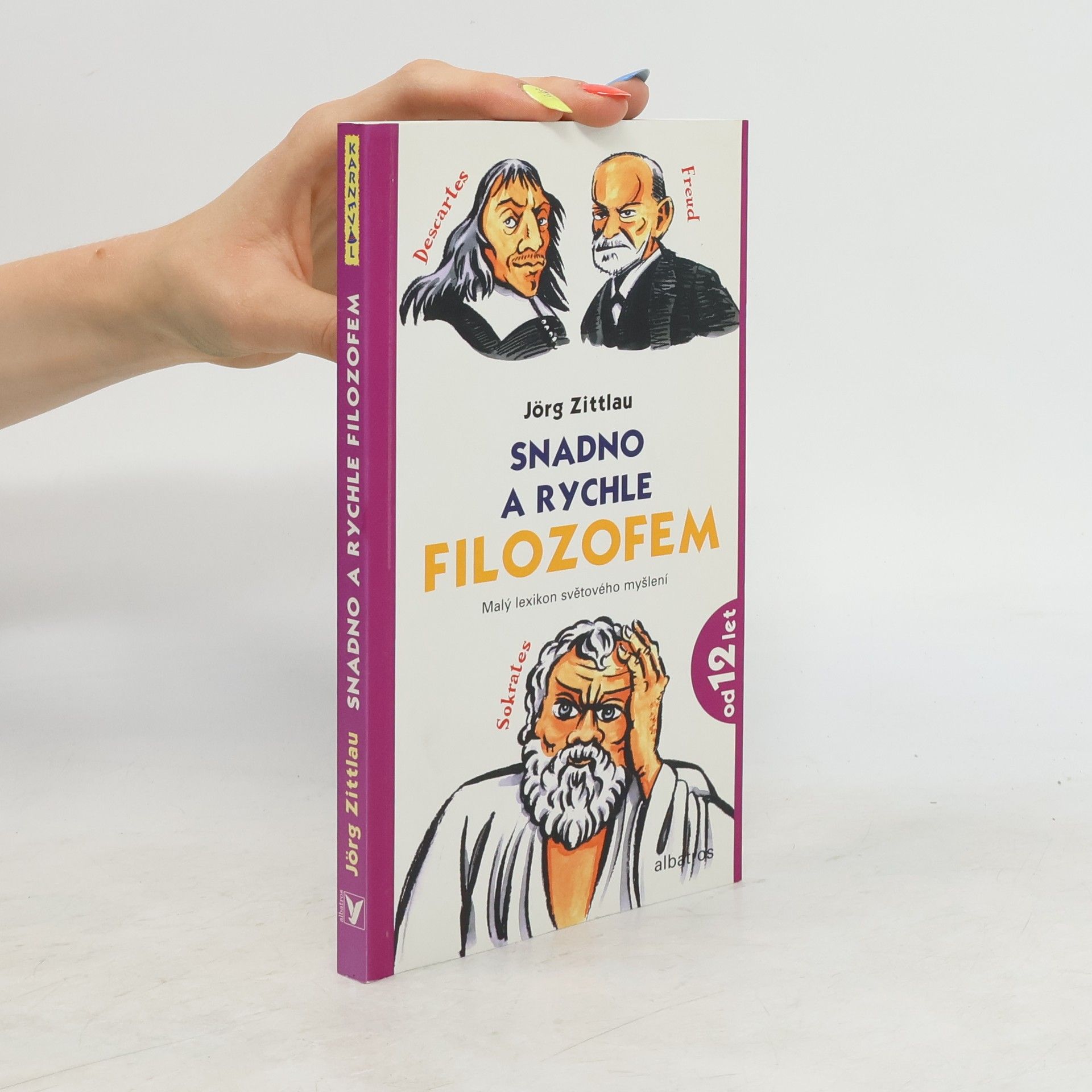 Jörg Zittlou Snadno a rychle filozofem. Malý lexikon světového myšlení