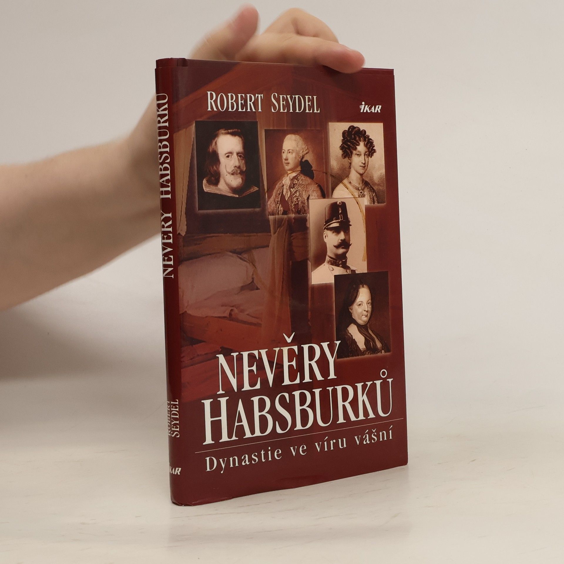 Robert Seydel Nevěry Habsburků. Dynastie ve víru vášní.