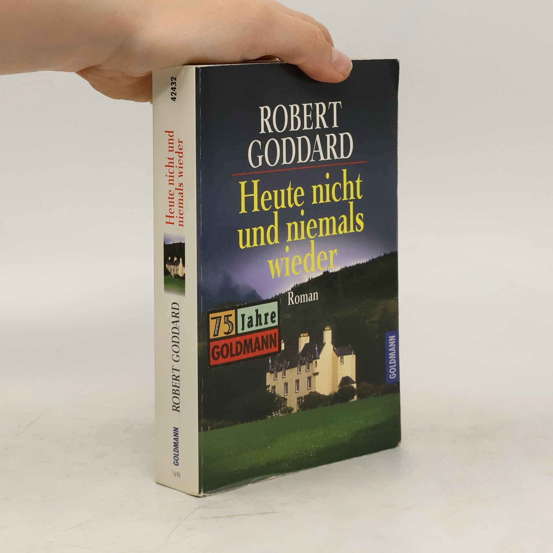 Robert Goddard Heute nicht und niemals wieder.