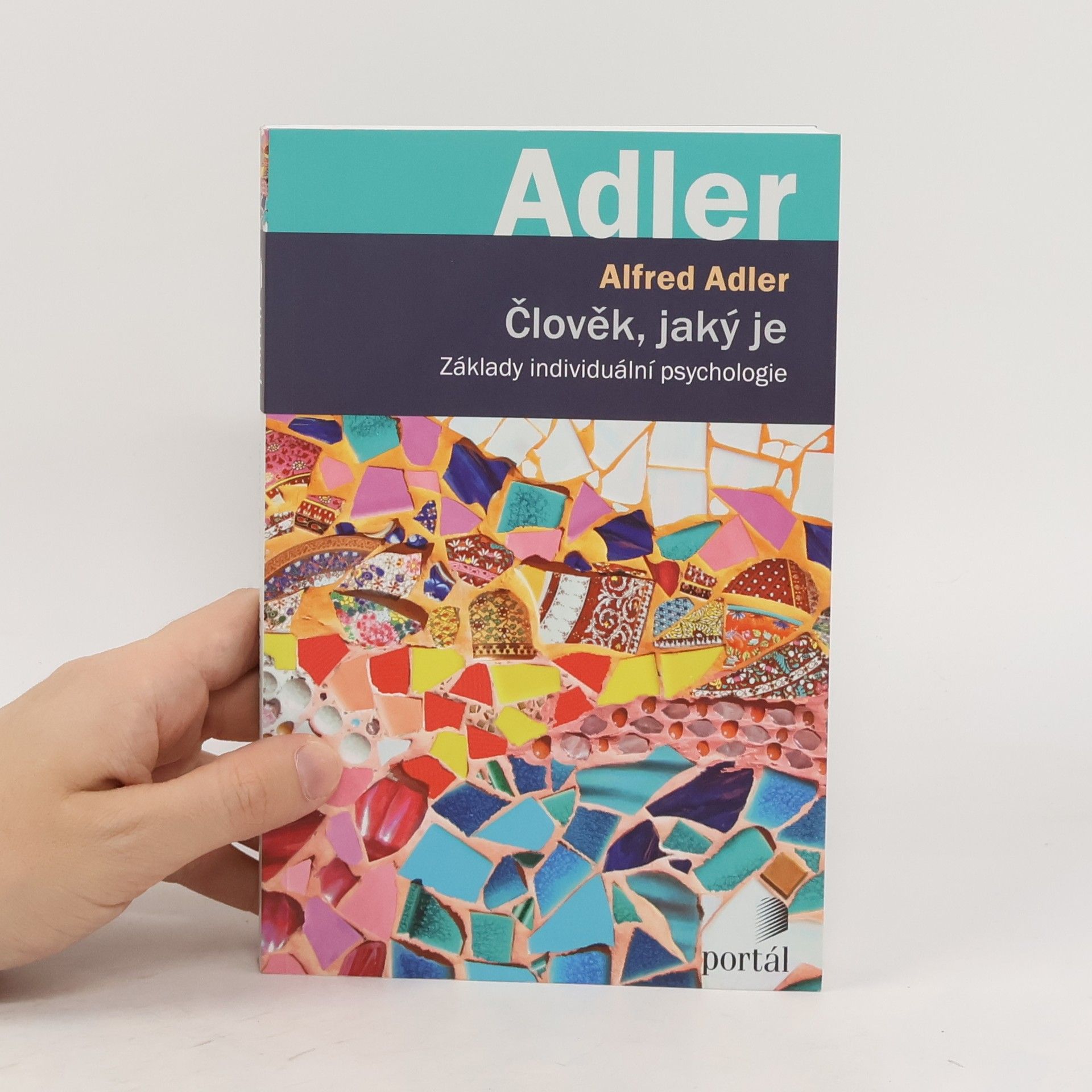 Alfred Adler Člověk, jaký je. Základy individuální psychologie