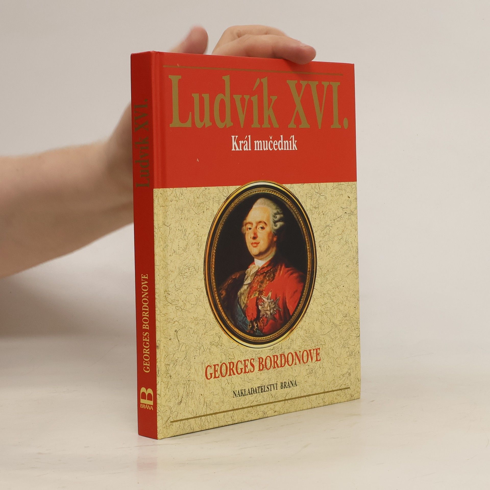 Georges Bordonove Ludvík XVI. : král mučedník
