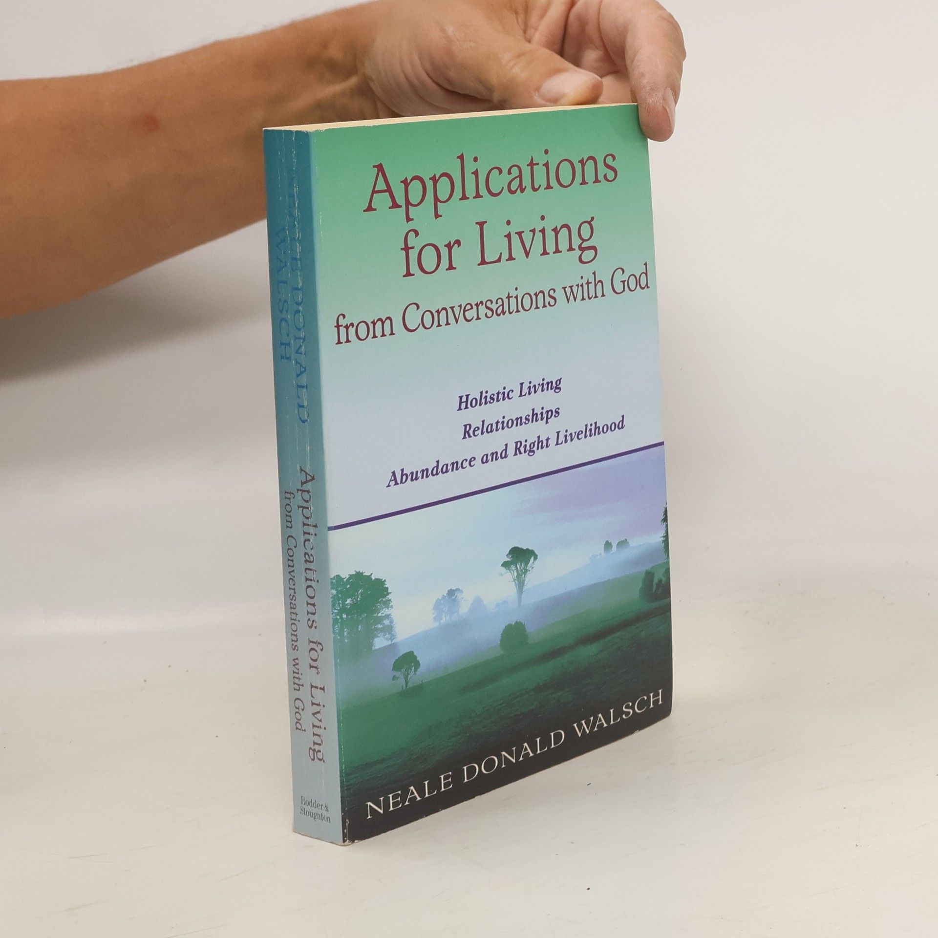 Neale Donald Walsch Applications for Living from Conversations with God
