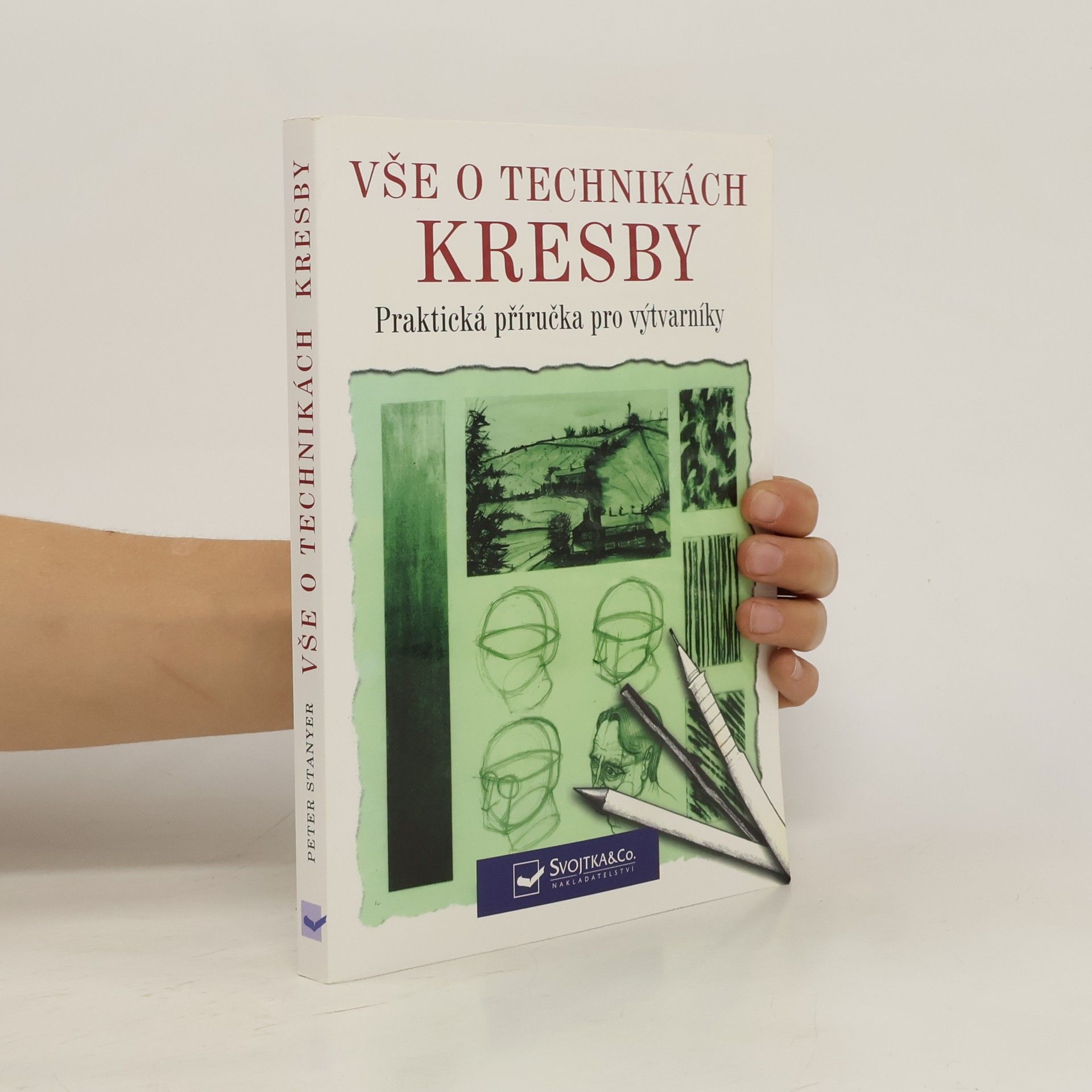Peter Stanyer Vše o technikách kresby: Praktická příručka pro výtvarníky