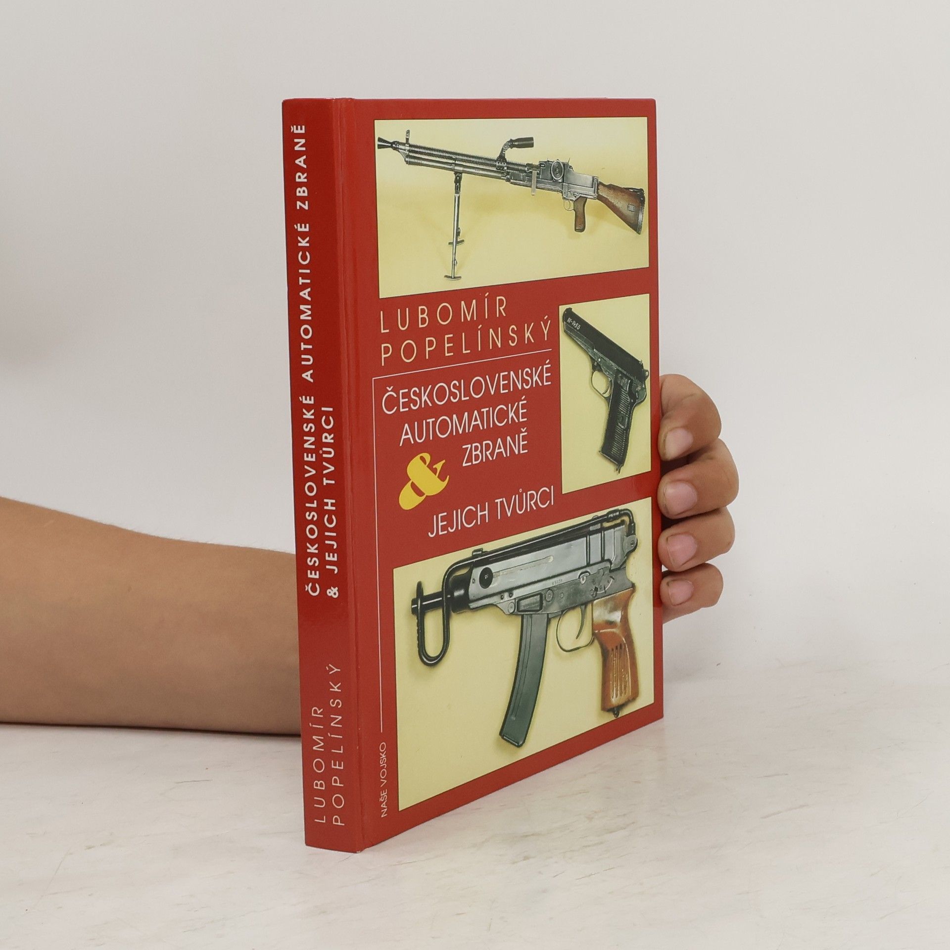 Lubomír Popelínský Československé automatické zbraně a jejich tvůrci