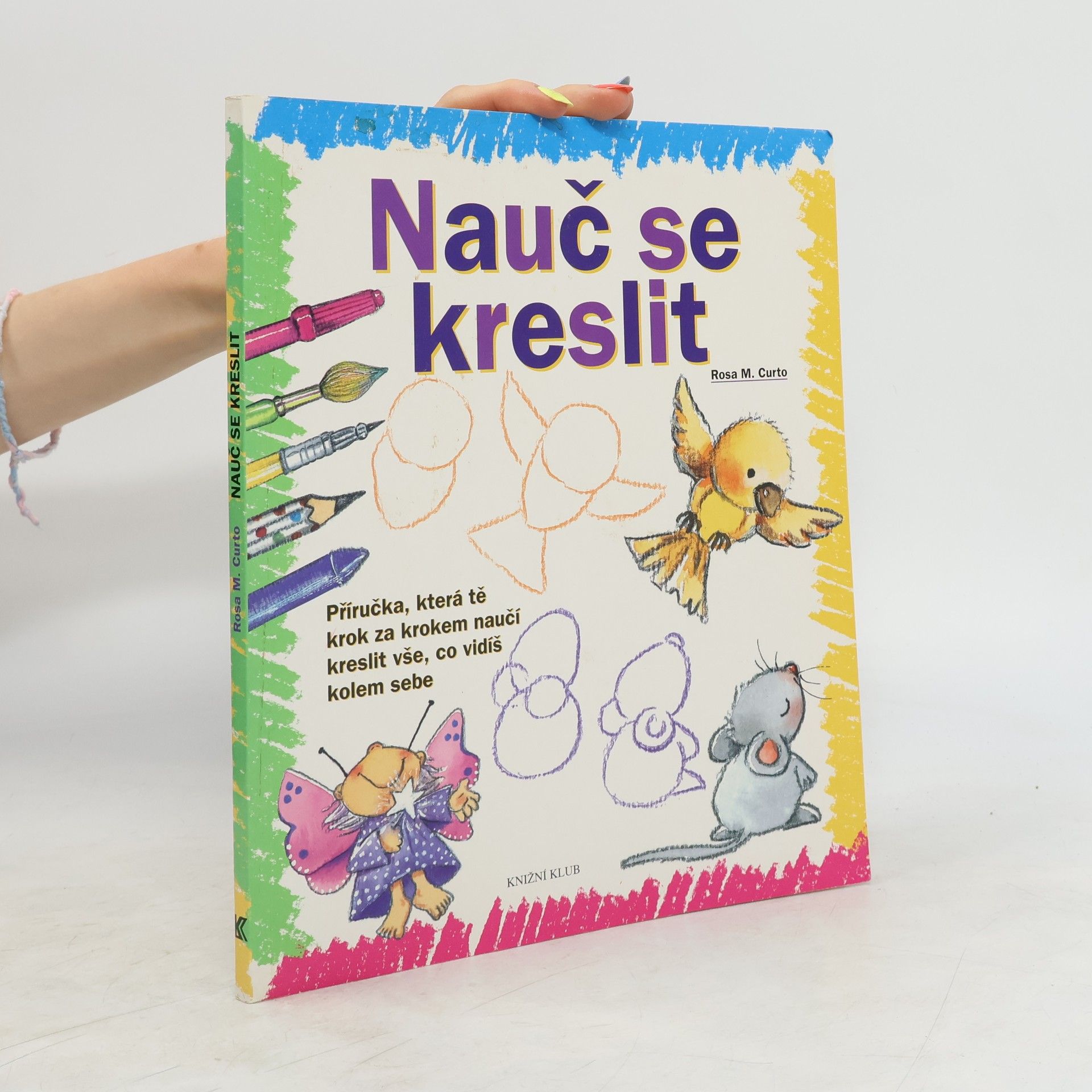 Rosa María Curto Nauč se kreslit. Příručka, která tě krok za krokem naučí kreslit vše, co vidíš kolem sebe