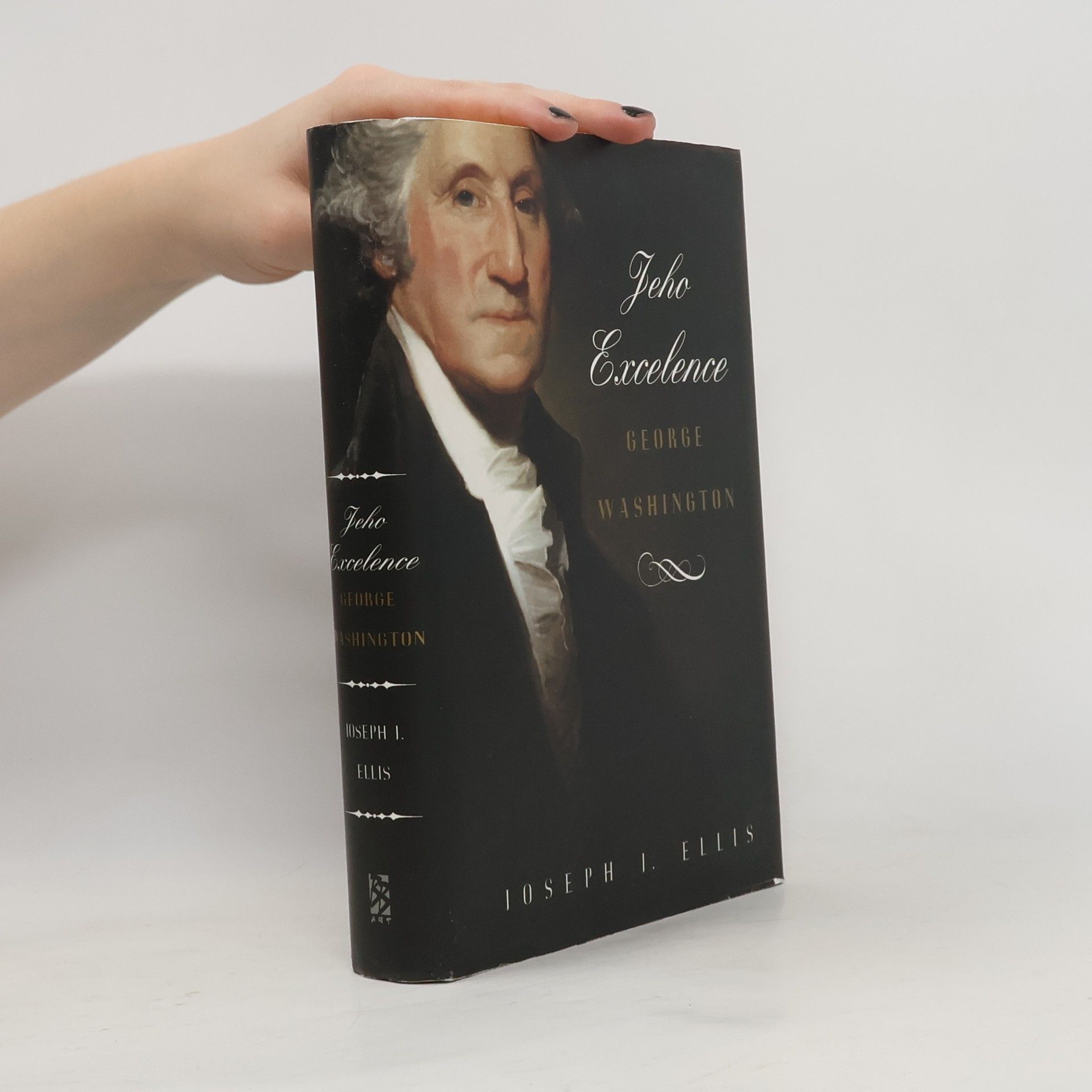 Joseph J. Joseph John Ellis Jeho Excelence George Washington