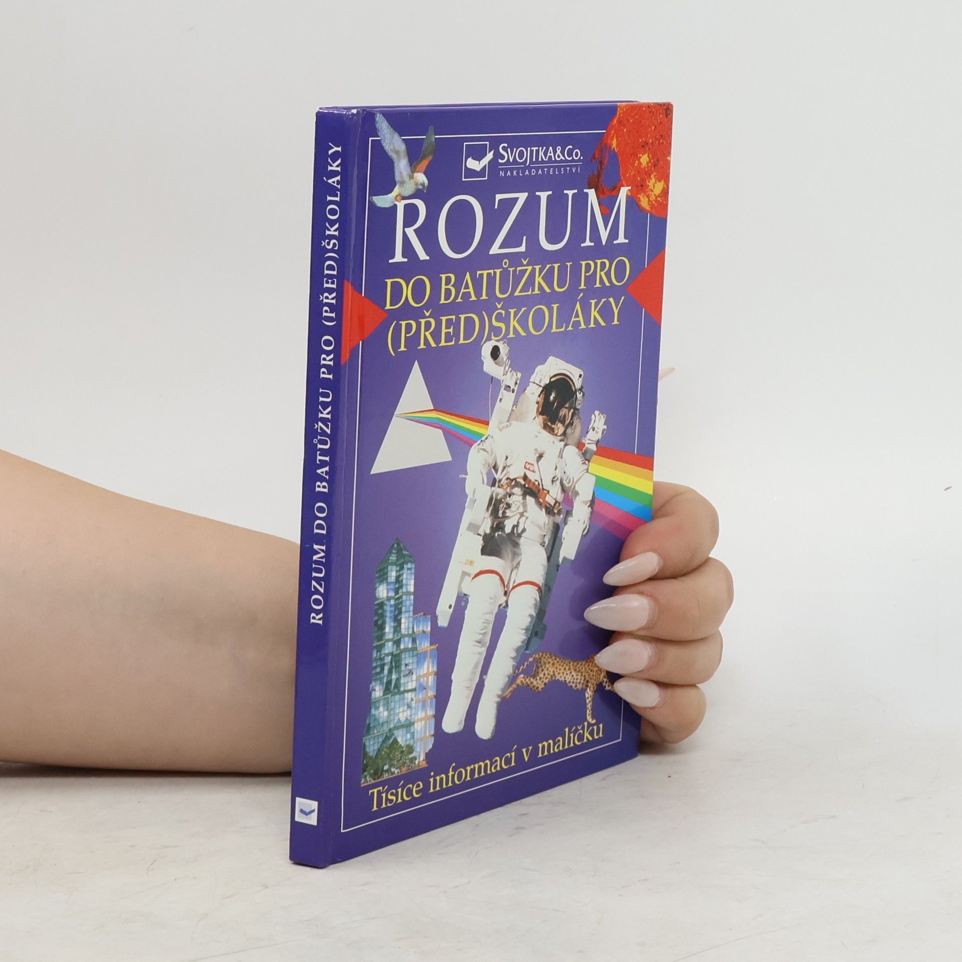 Kolektív autorov Rozum do batůžku pro (před)školáky: Tisíce informací v malíčku pro děti od čtyř let