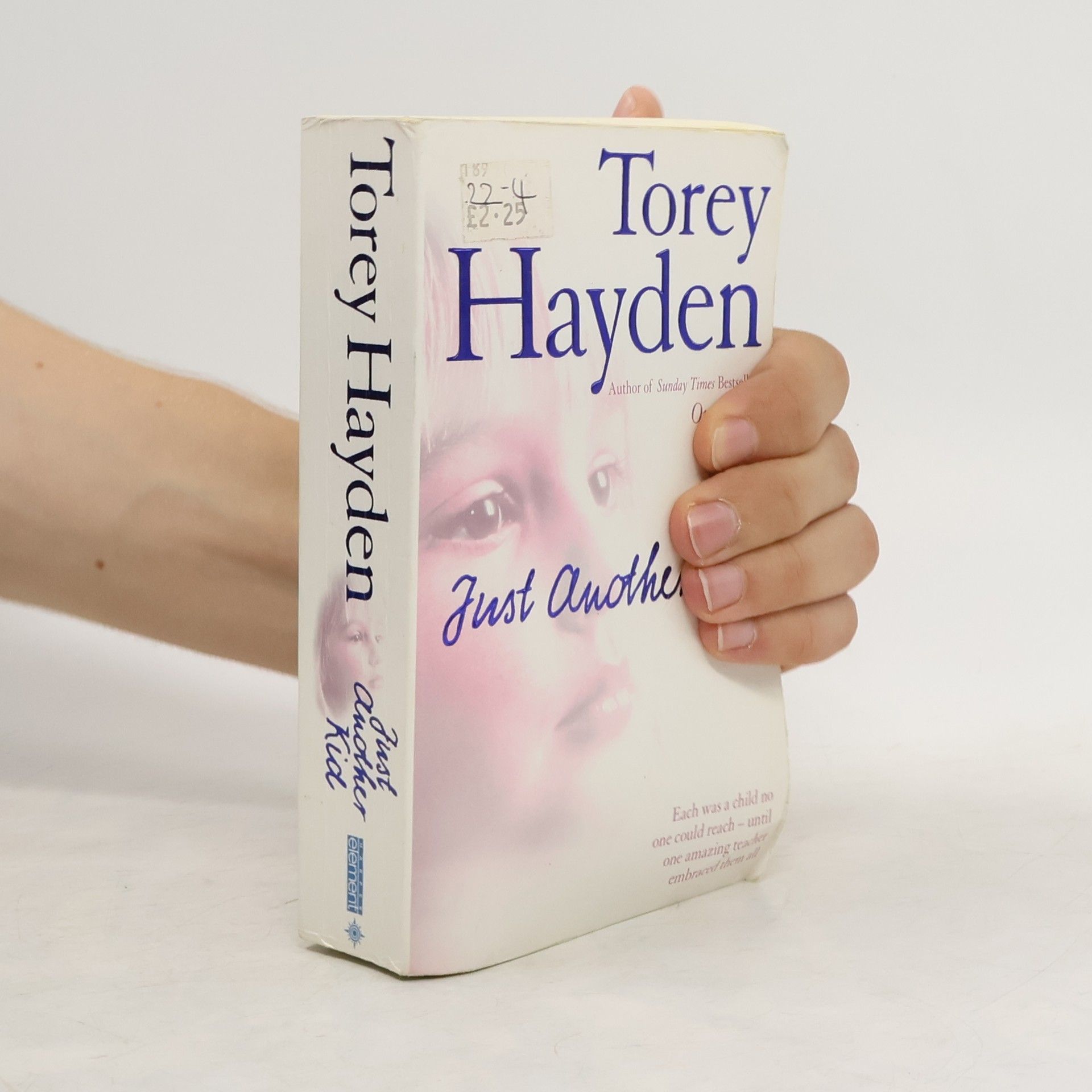 Torey L. Hayden Just Another Kid: Each was a child no one could reach – until one amazing teacher embraced them all