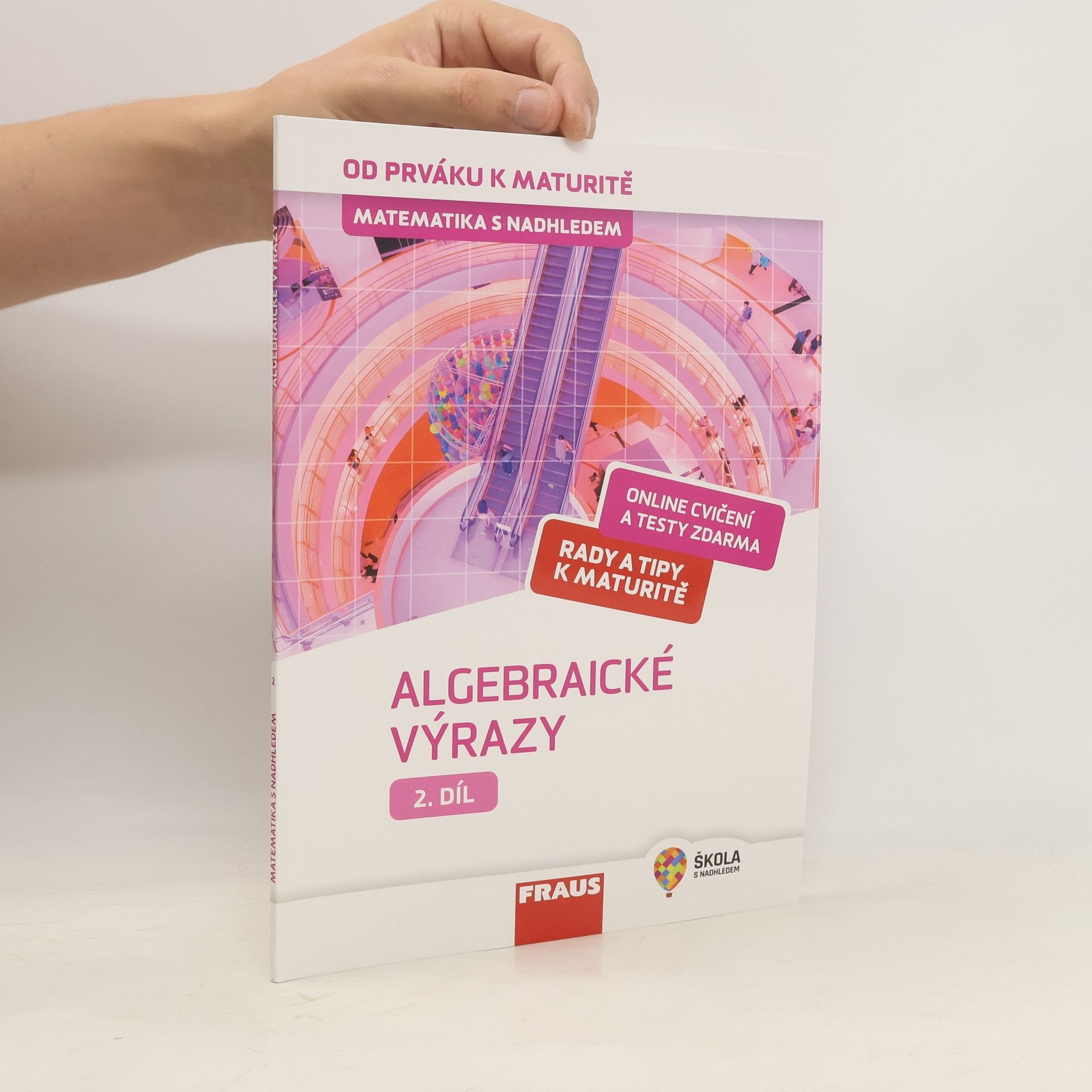 Helena Binterová Matematika s nadhledem : od prváku k maturitě. 2. díl, Algebraické výrazy