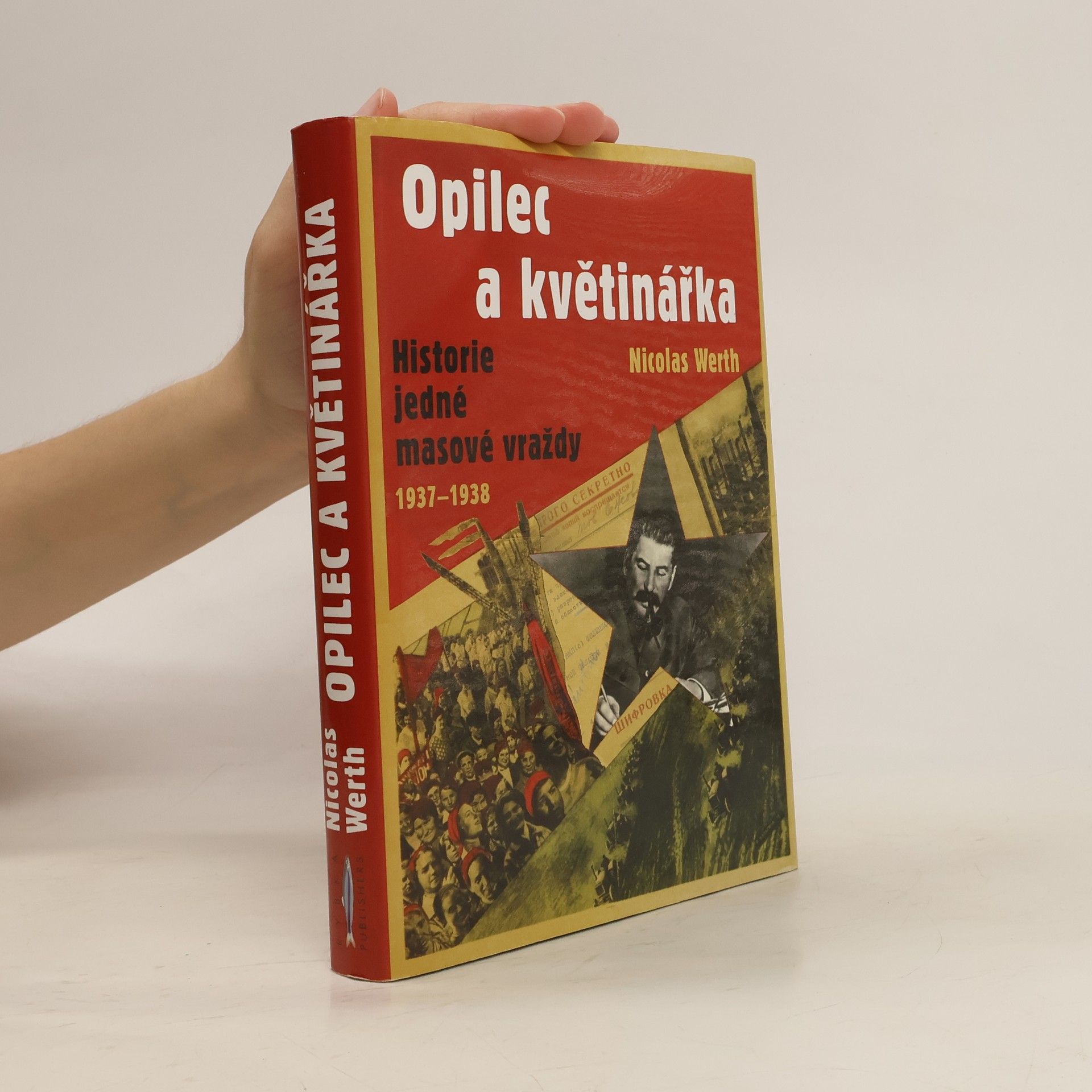 Nicolas Werth Opilec a květinářka - historie jedné masové vraždy (1937-1938)