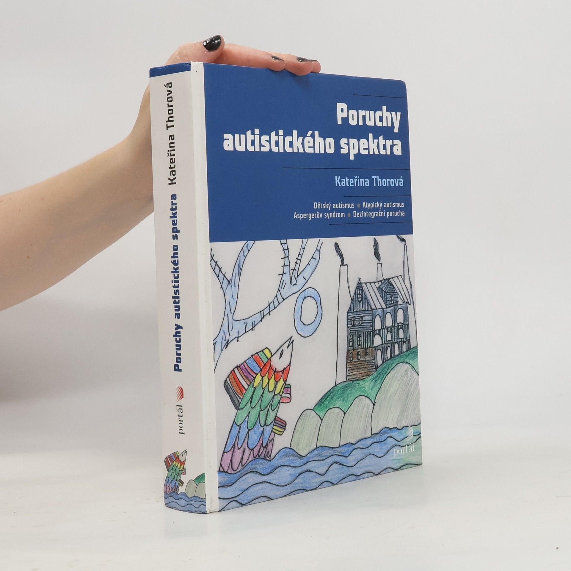 Kateřina Thorová Poruchy autistického spektra: Dětský autismus, atypický autismus, Aspergerův syndrom, dezintegrační porucha