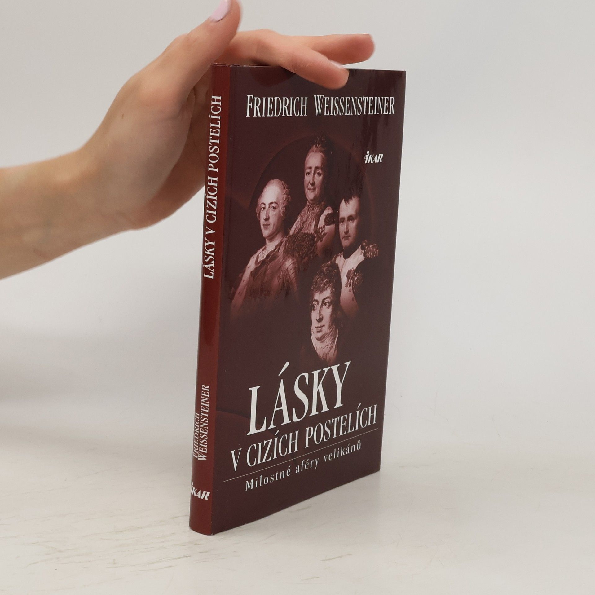 Friedrich Weissensteiner Lásky v cizích postelích: Milostné aféry velikánů