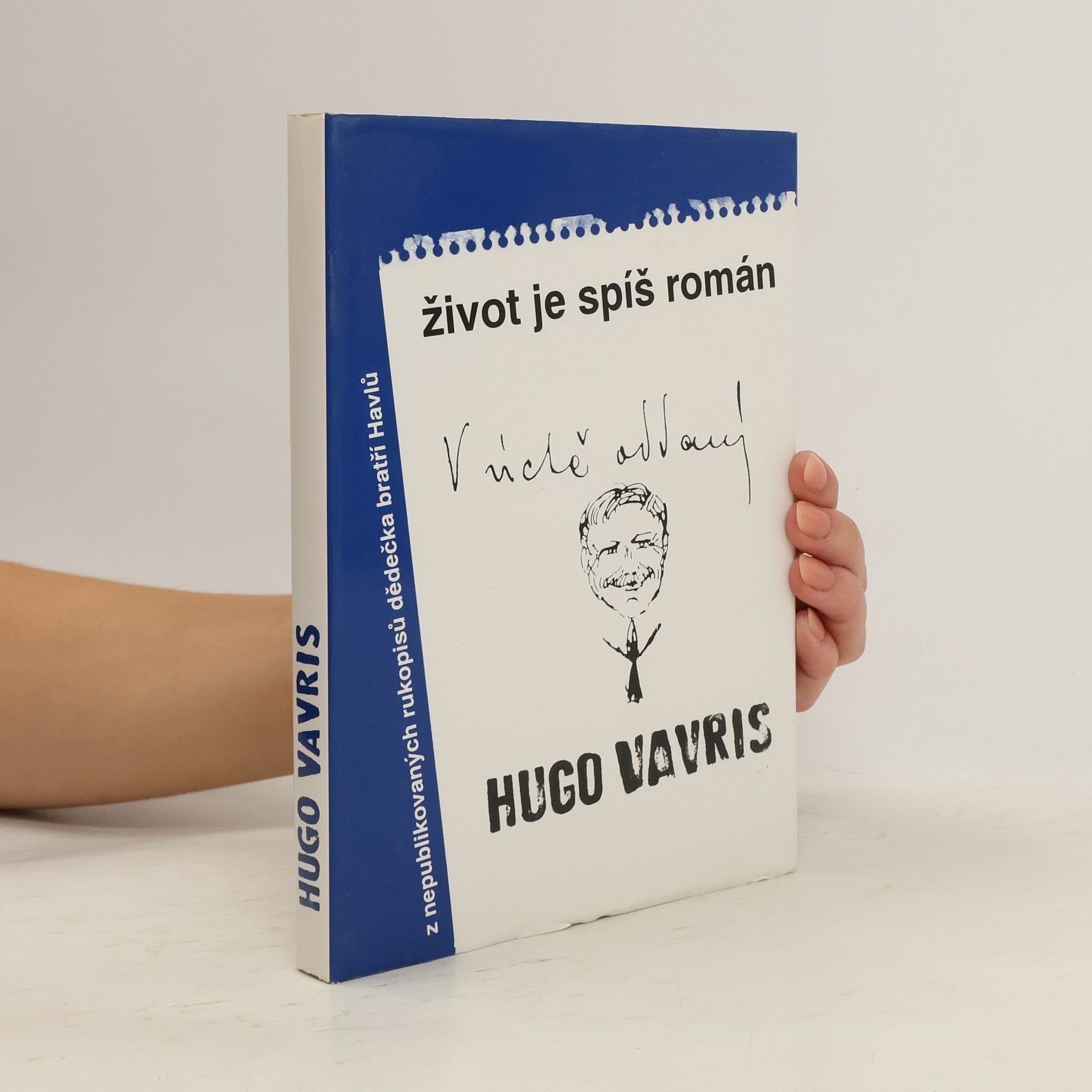Hugo Vavrečka Život je spíš román : (výbor z knižně nepublikovaných prací Huga Vavrečky)