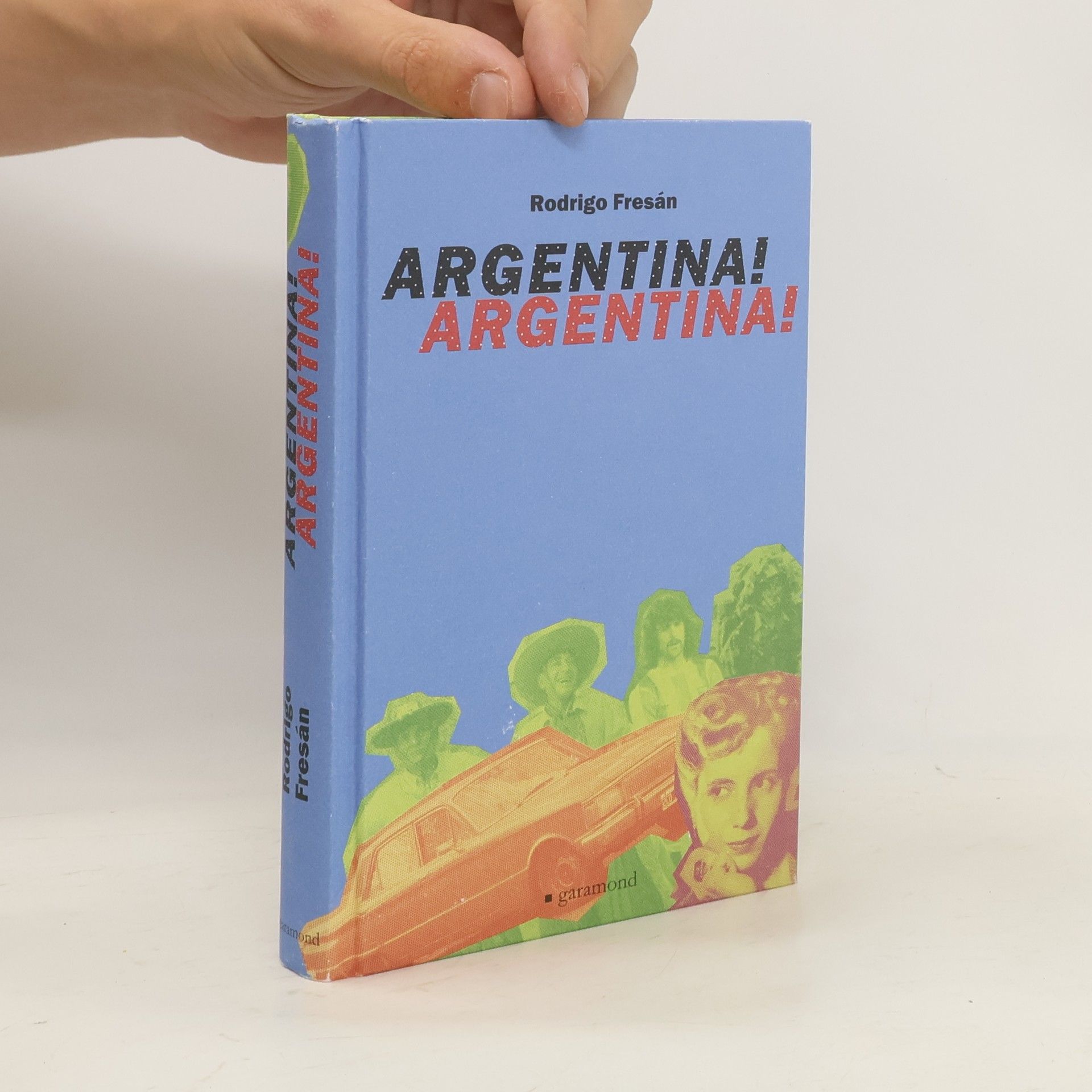 Rodrigo Fresán Argentina! Argentina!