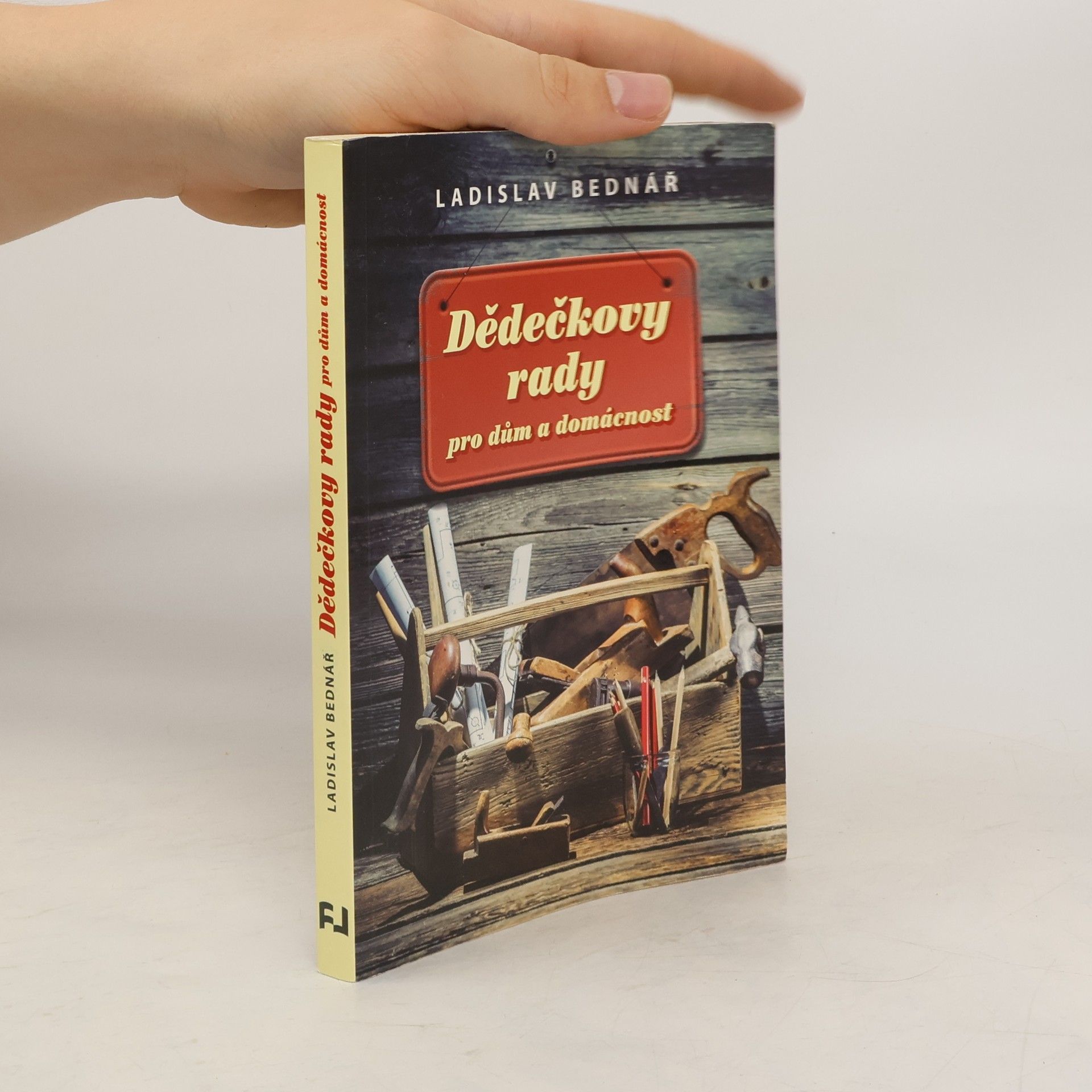 Ladislav Bednář Dědečkovy rady pro dům a domácnost