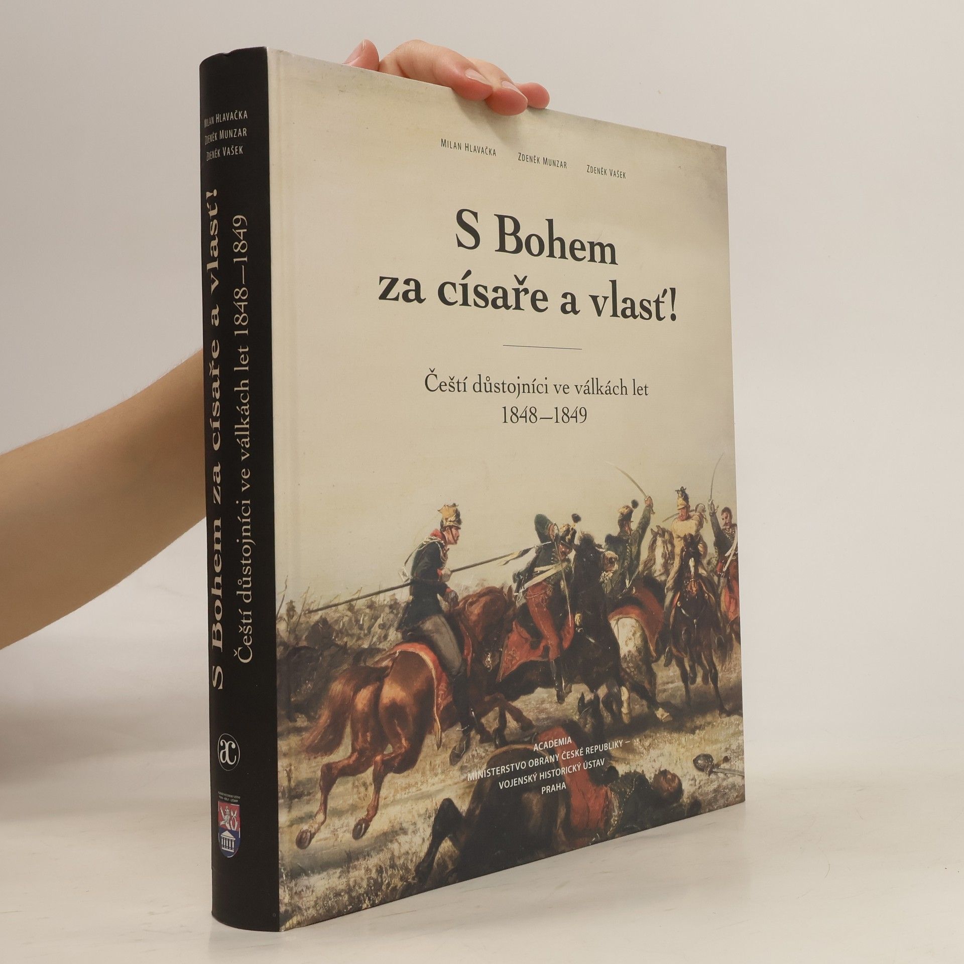Milan Hlavačka S Bohem za císaře a vlasť!: Čeští důstojníci ve válkách let 1848–1849