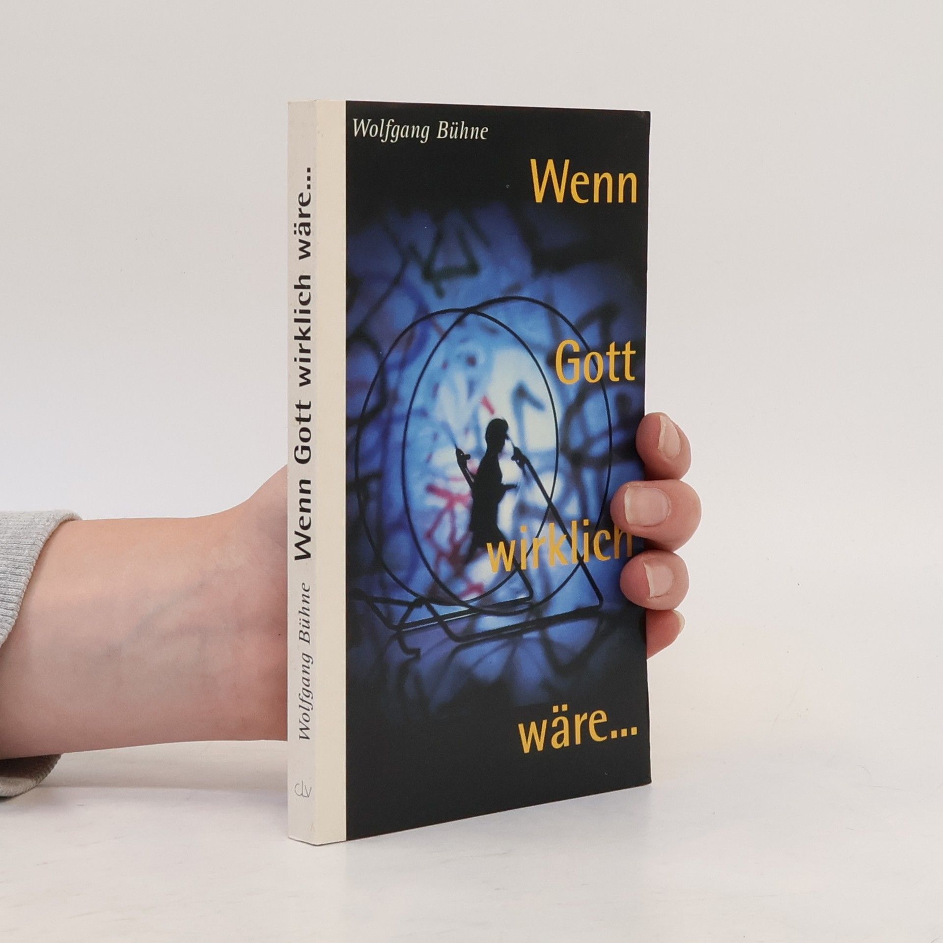 Wolfgang Bühne Wenn Gott wirklich wäre