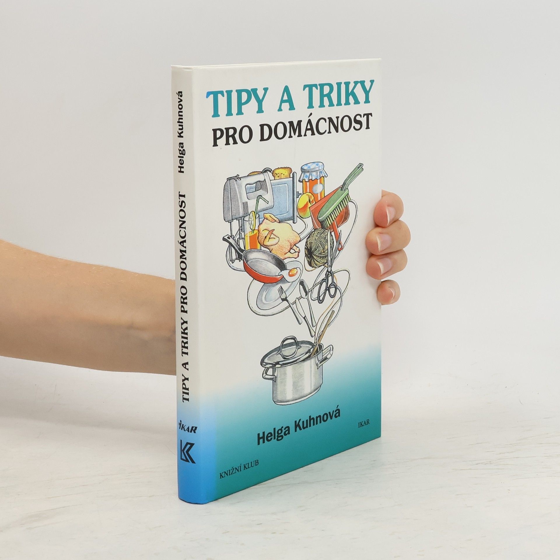 Helga Kuhn Tipy a triky pro domácnost