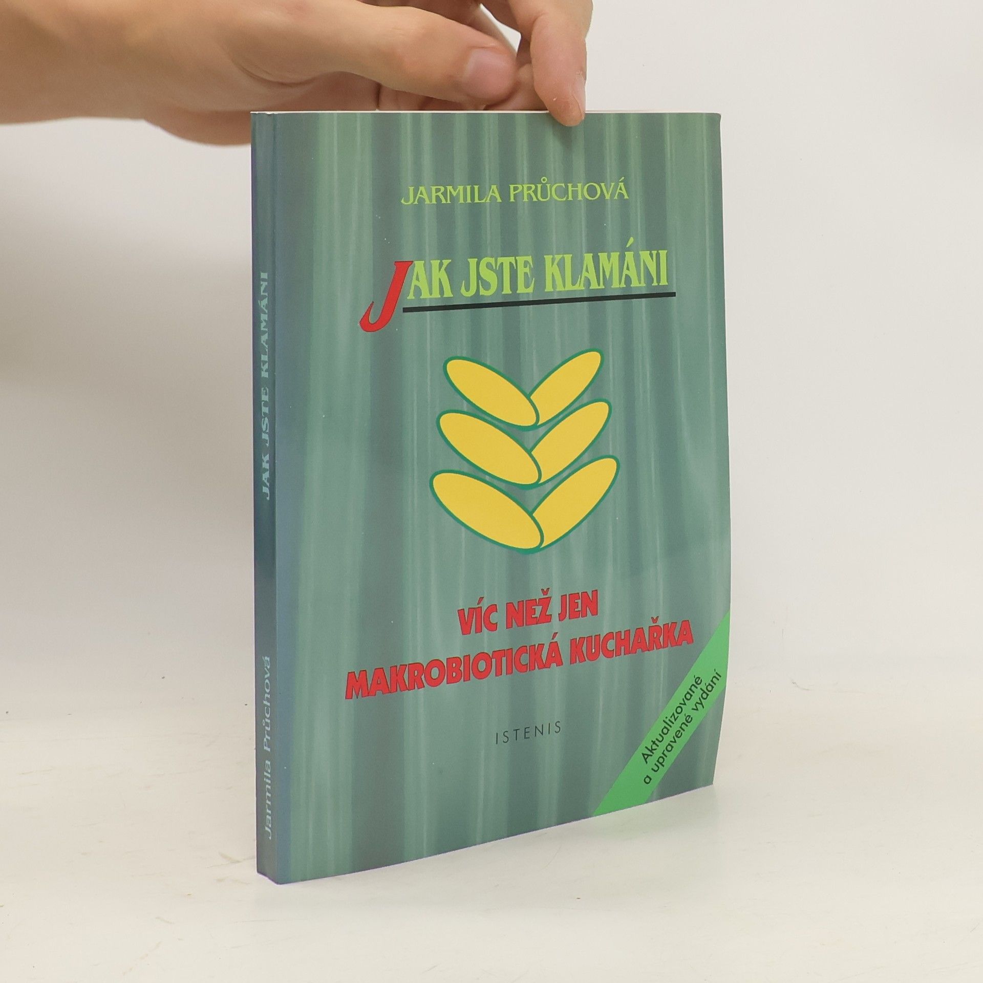 Jarmila Průchová Jak jste klamáni: mnohem víc než jen makrobiotická kuchařka