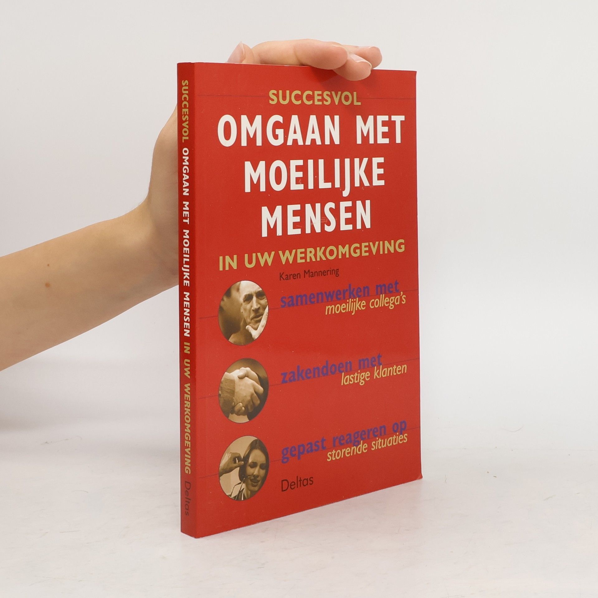 Karen Mannering Succesvol omgaan met moeilijke mensen in uw werkomgeving