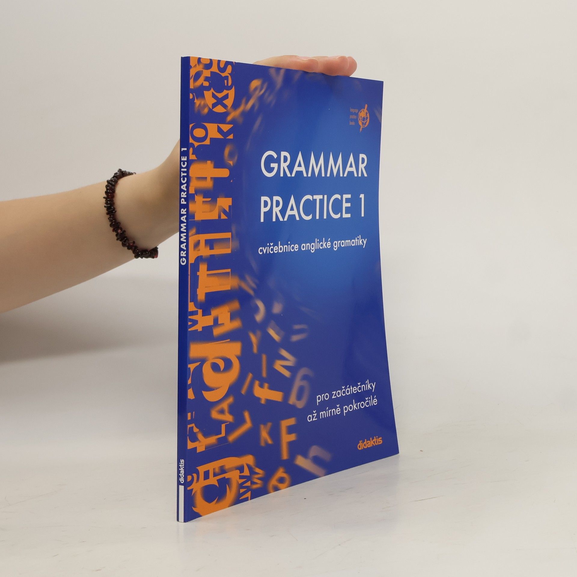 kolektiv Grammar Practice 1. Cvičebnice anglické gramatiky pro začátečníky až mírně pokročilé