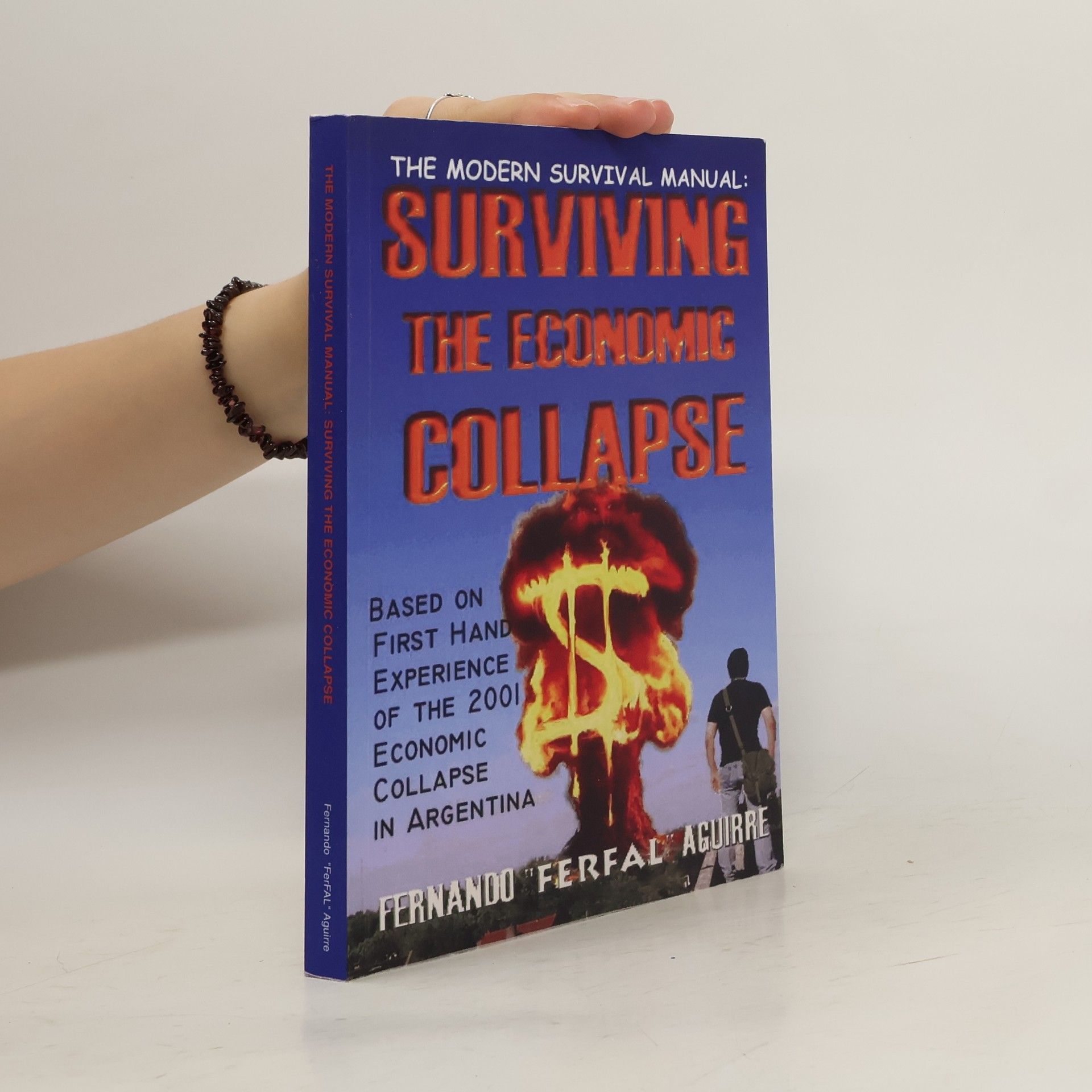 Fernando Ferfal Aguirre The Modern Survival Manual: Surviving the Economic Collapse