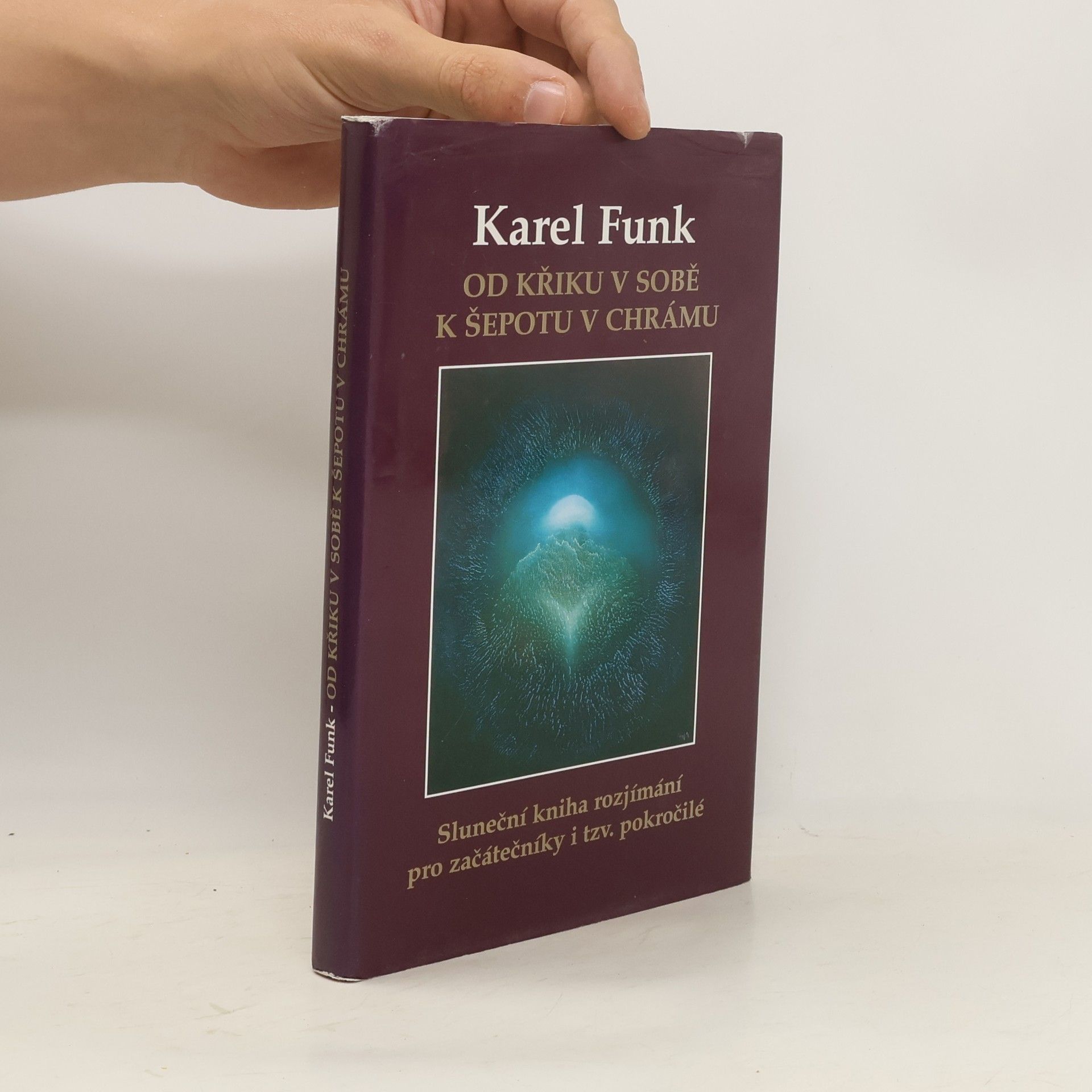 Karel Funk Od křiku v sobě k šepotu v chrámu