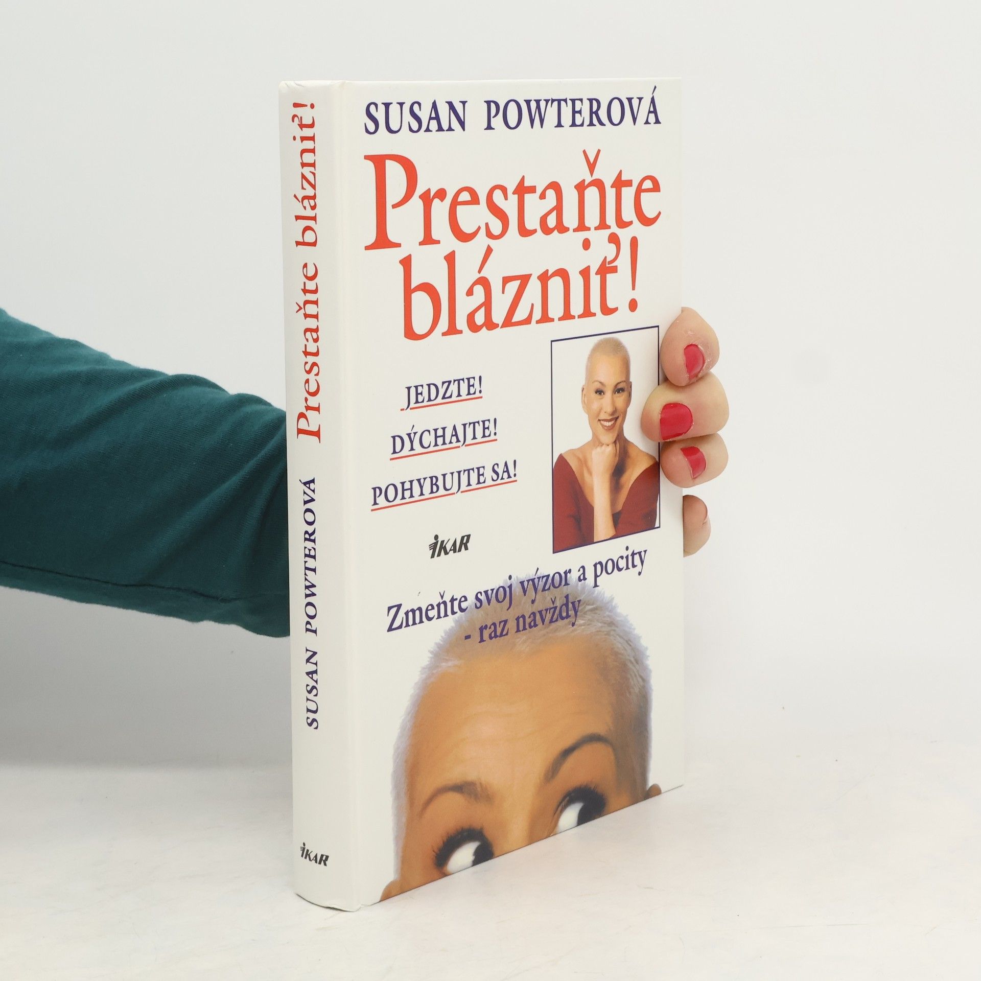 Susan Powter Prestaňte blázniť! Jedzte! Dýchajte! Pohybujte sa!