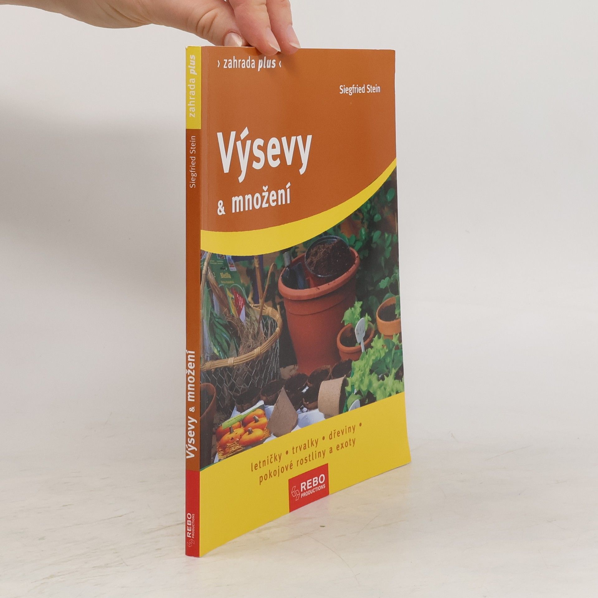 Siegfried Stein Výsevy & množení : letničky, trvalky, dřeviny, pokojové rostliny a exoty